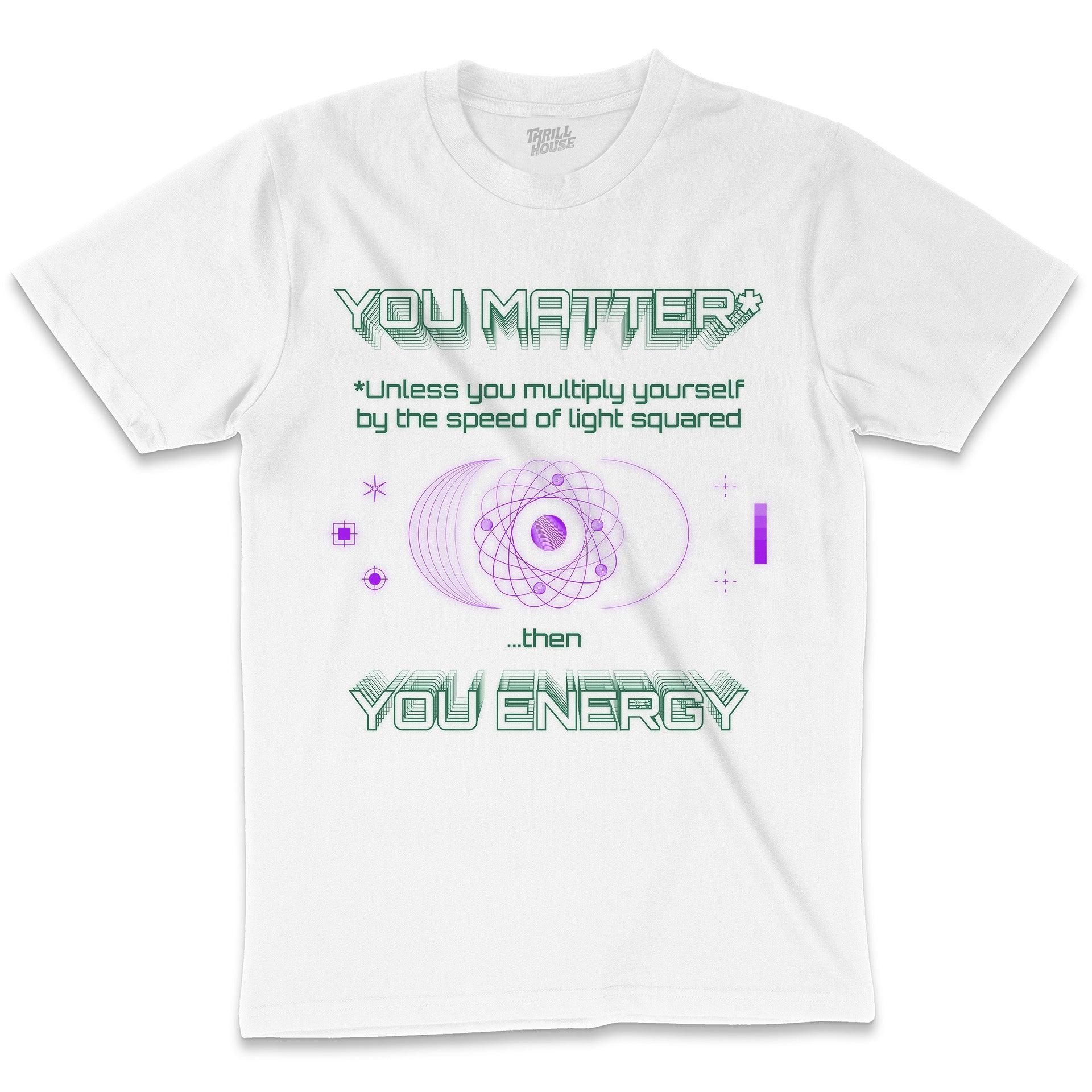 You Matter Geek Nerd Science Physics Theory Scientific Mathematics Funny Mathlete Cotton T-Shirt