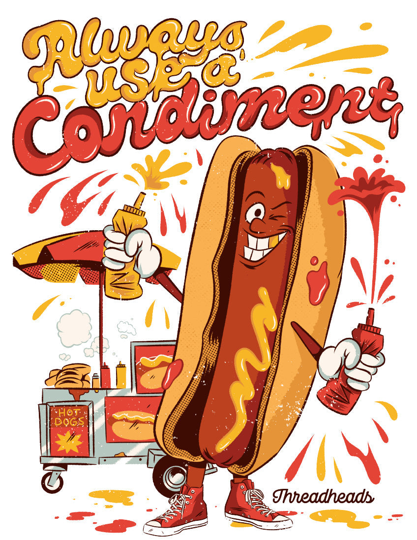Always Use a Condiment Funny Rude Hot Dog Foodie Sex Pun Parody Crass Crude Cotton Novelty T-Shirt