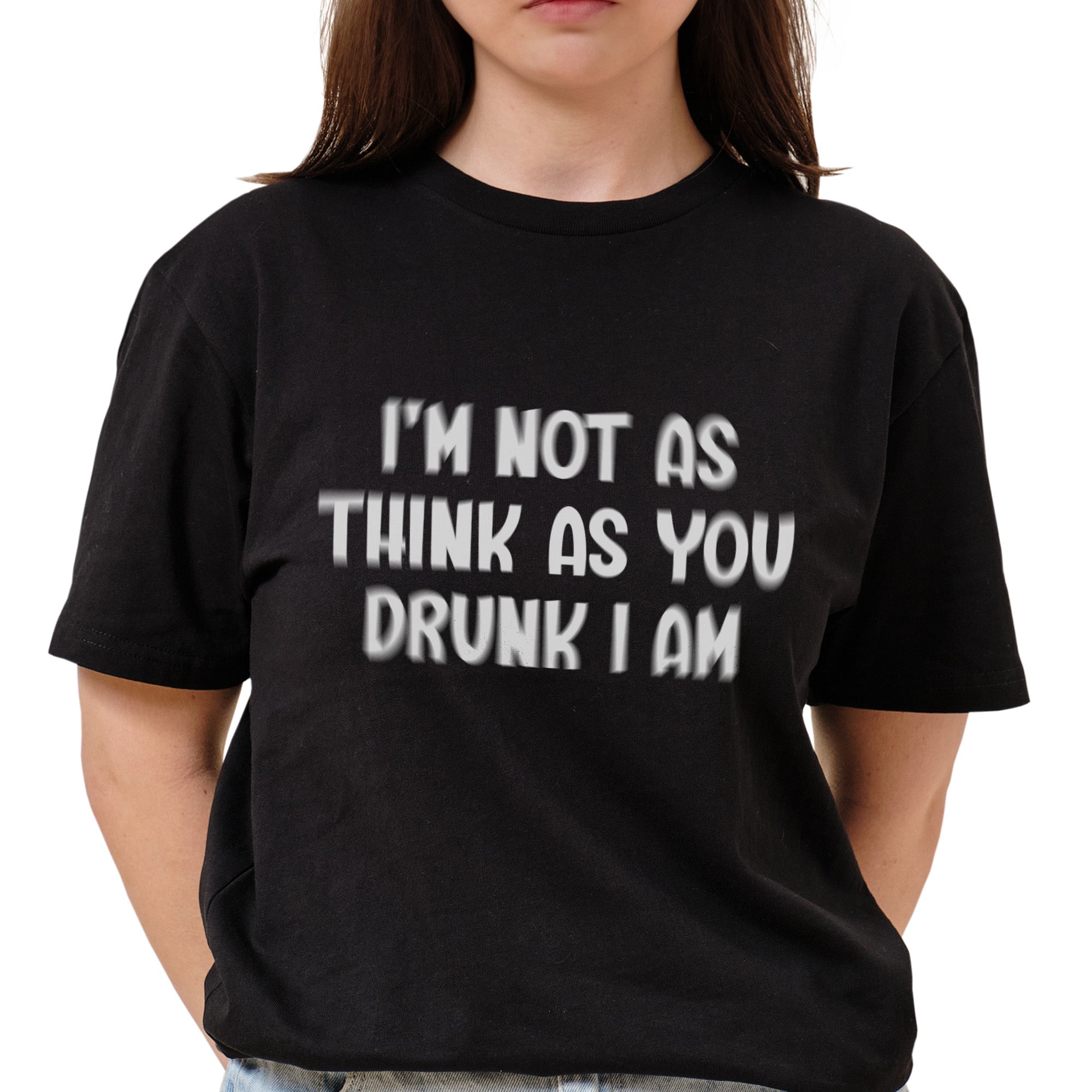 Not As Think As You Drunk I Am T-Shirt