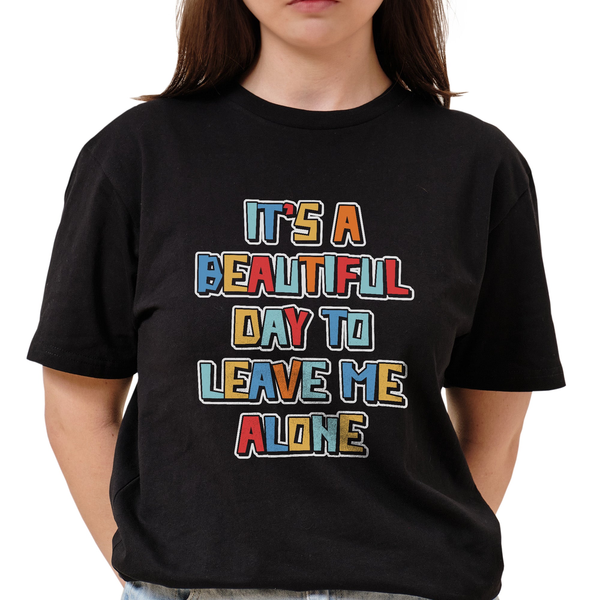 Its A Beautiful Day To Leave Me Alone T-Shirt