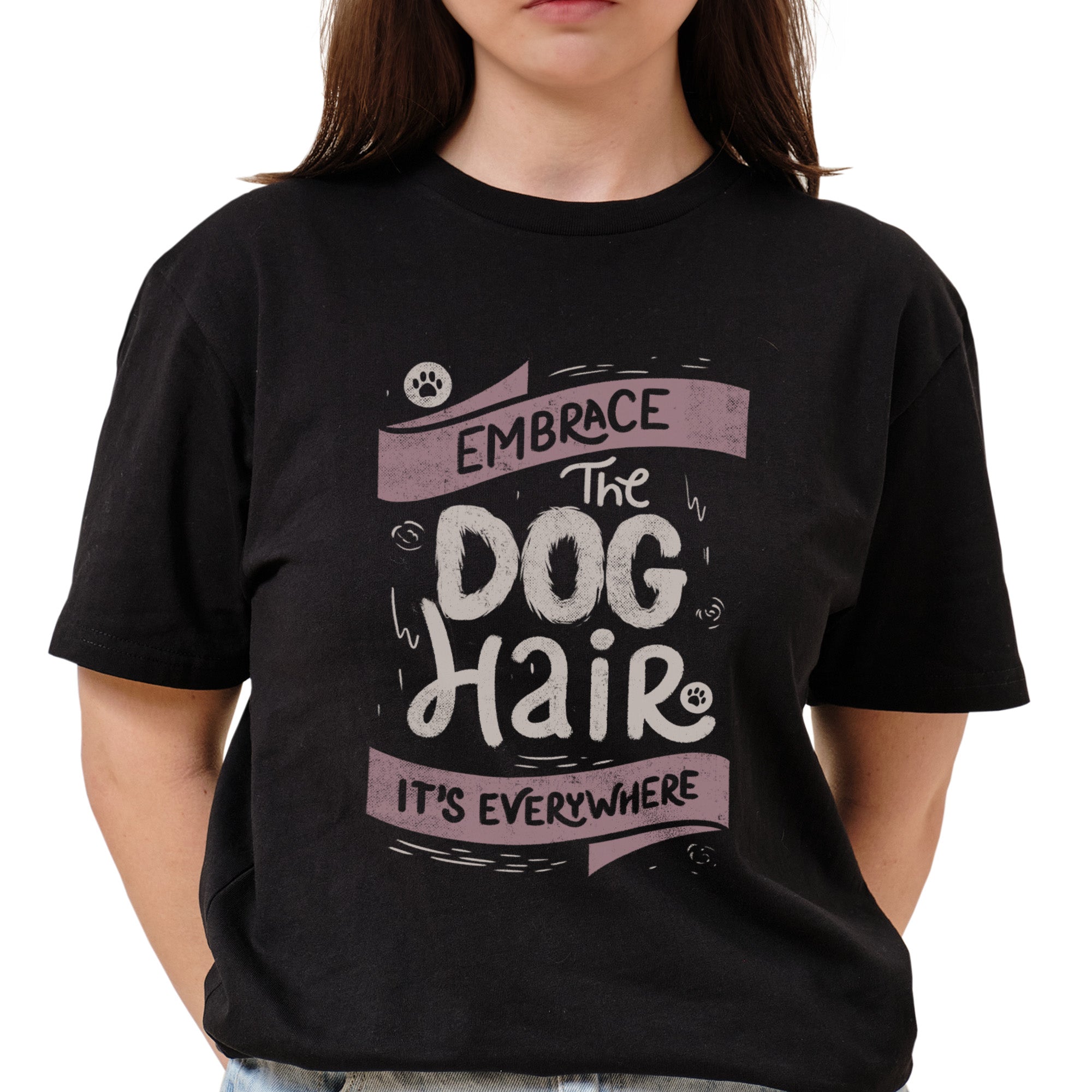 Embrace The Dog Hair It's Everywhere II T-Shirt