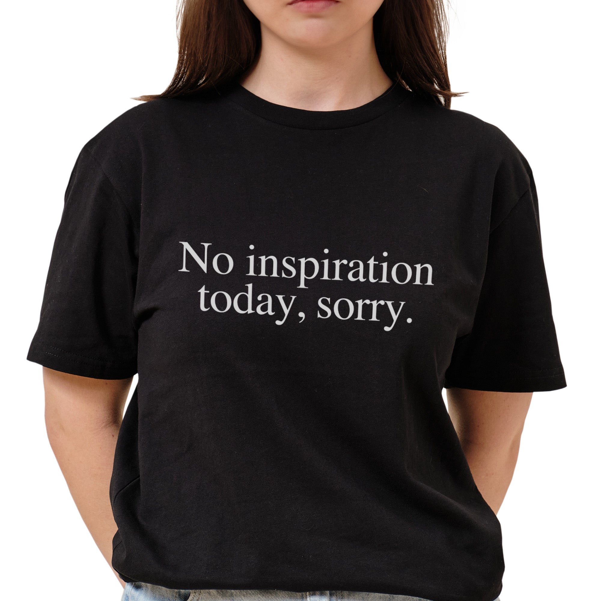 No Inspiration Today Sorry T-Shirt