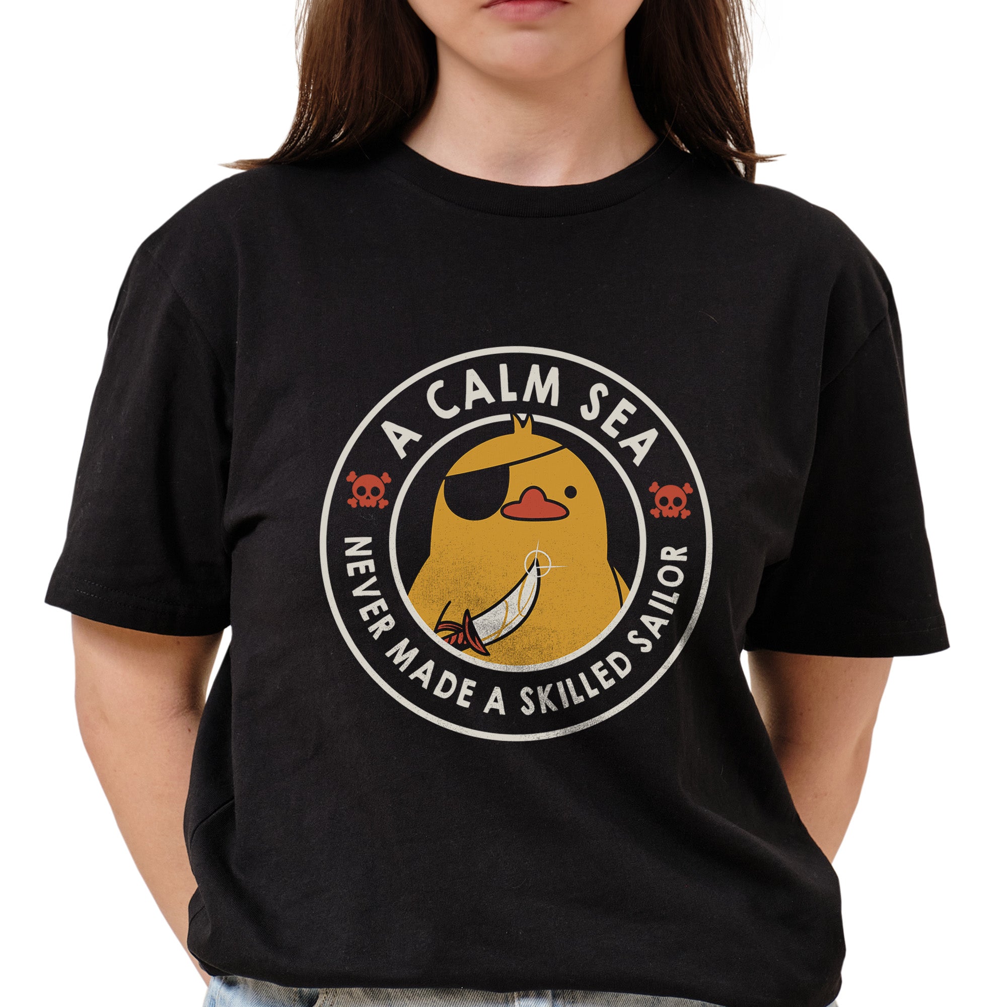 A Calm Sea Never Made a Skilled Sailor Duck T-Shirt