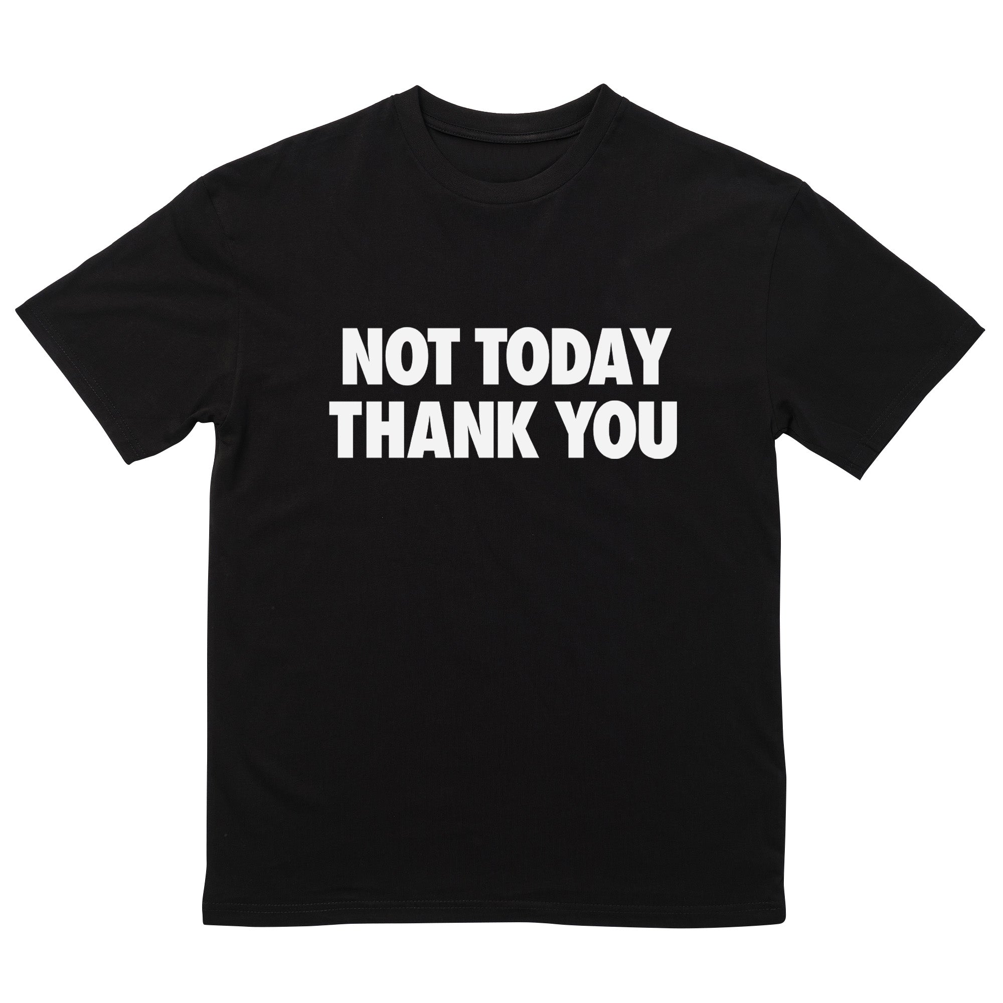 Not Today Thank You T-Shirt