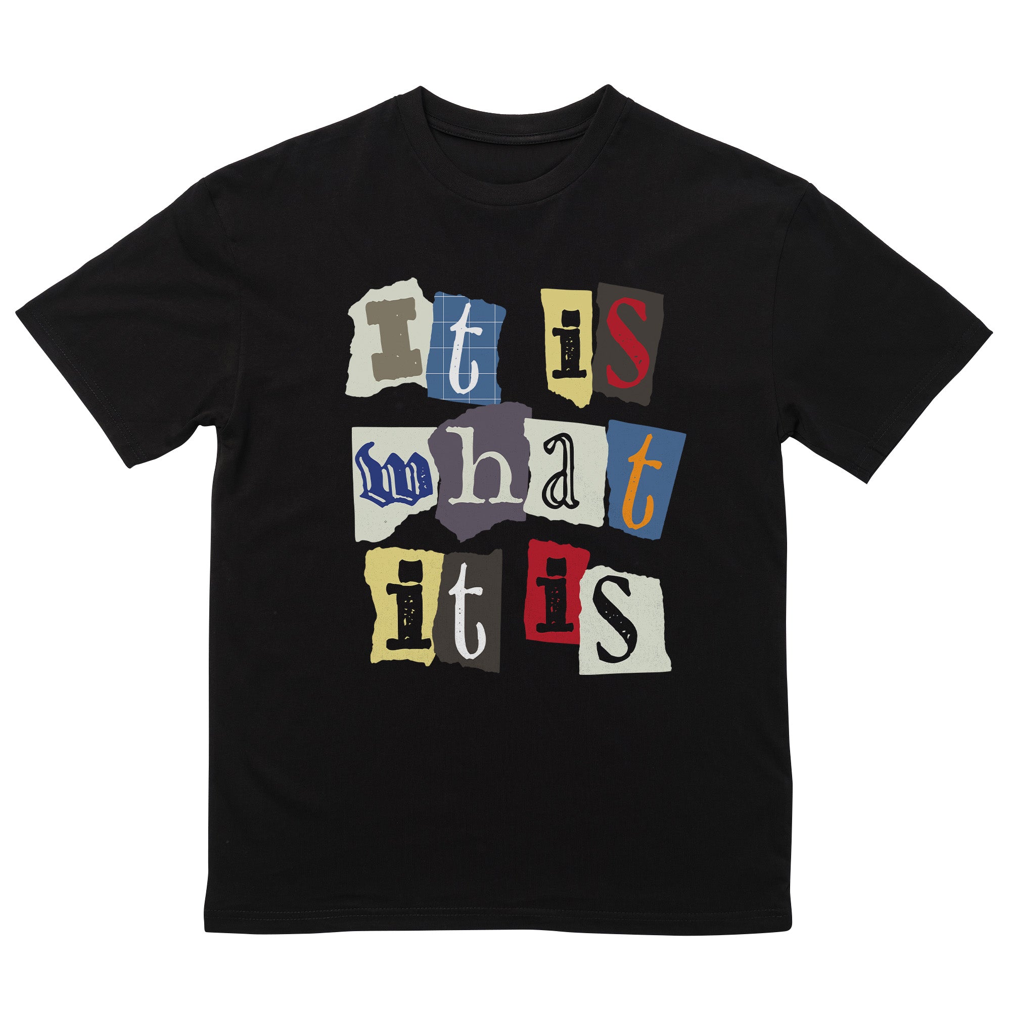 It Is What It Is T-Shirt