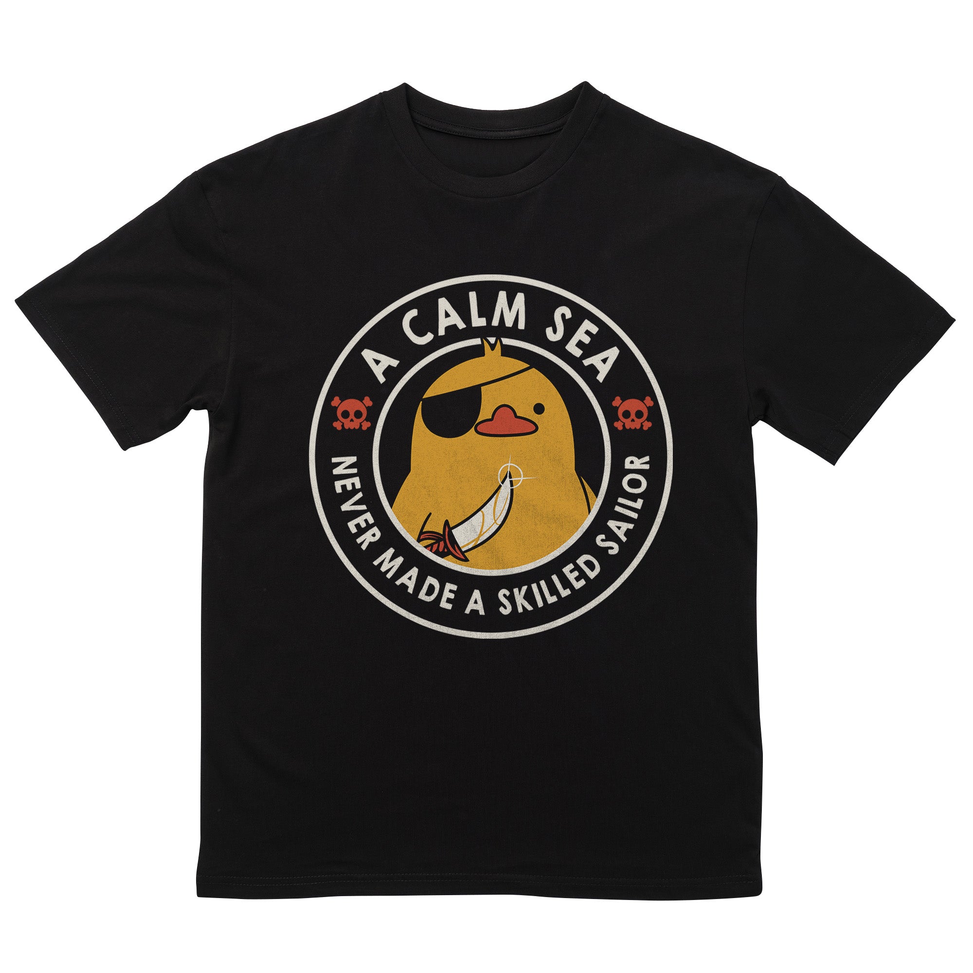 A Calm Sea Never Made a Skilled Sailor Duck T-Shirt