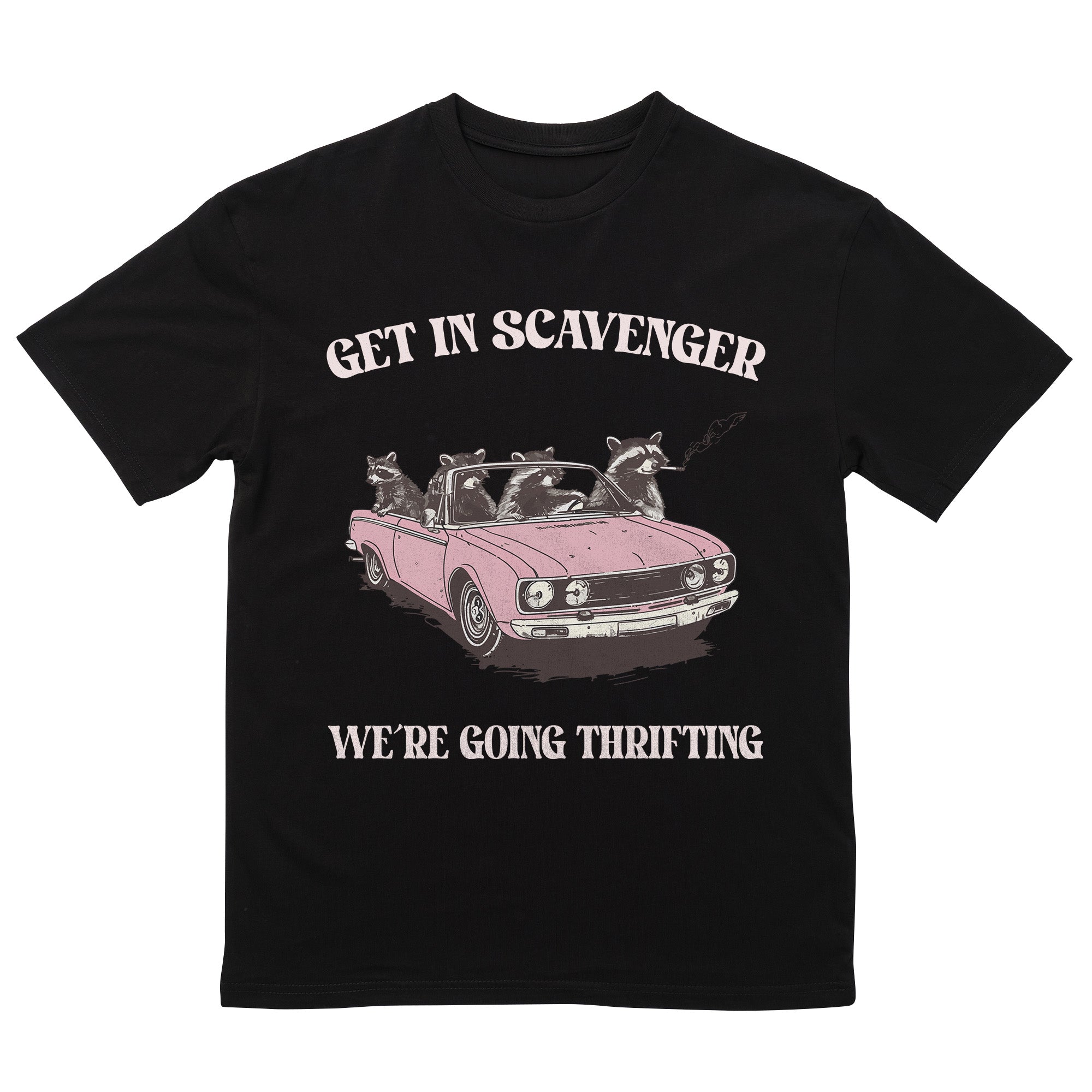 Get In Scavenger We're Going Thrifting T-Shirt