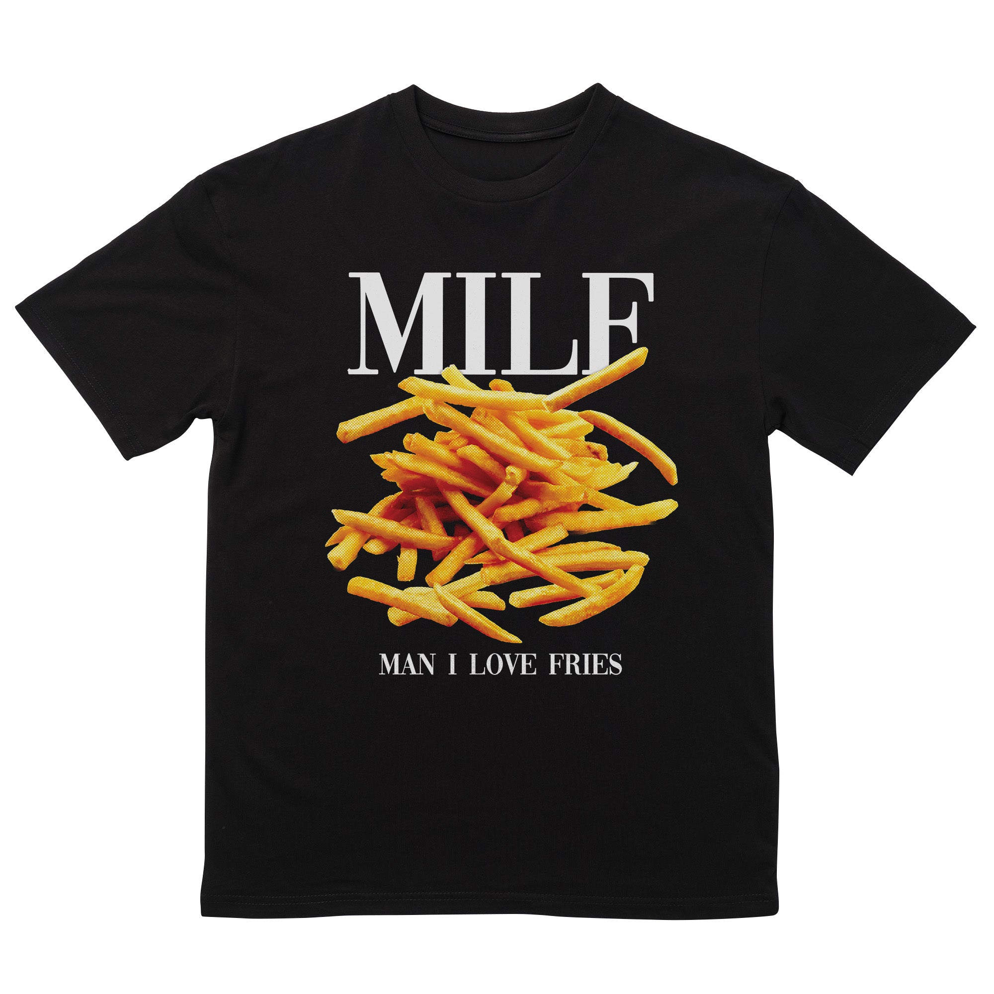 Man I Love Fries T-Shirt