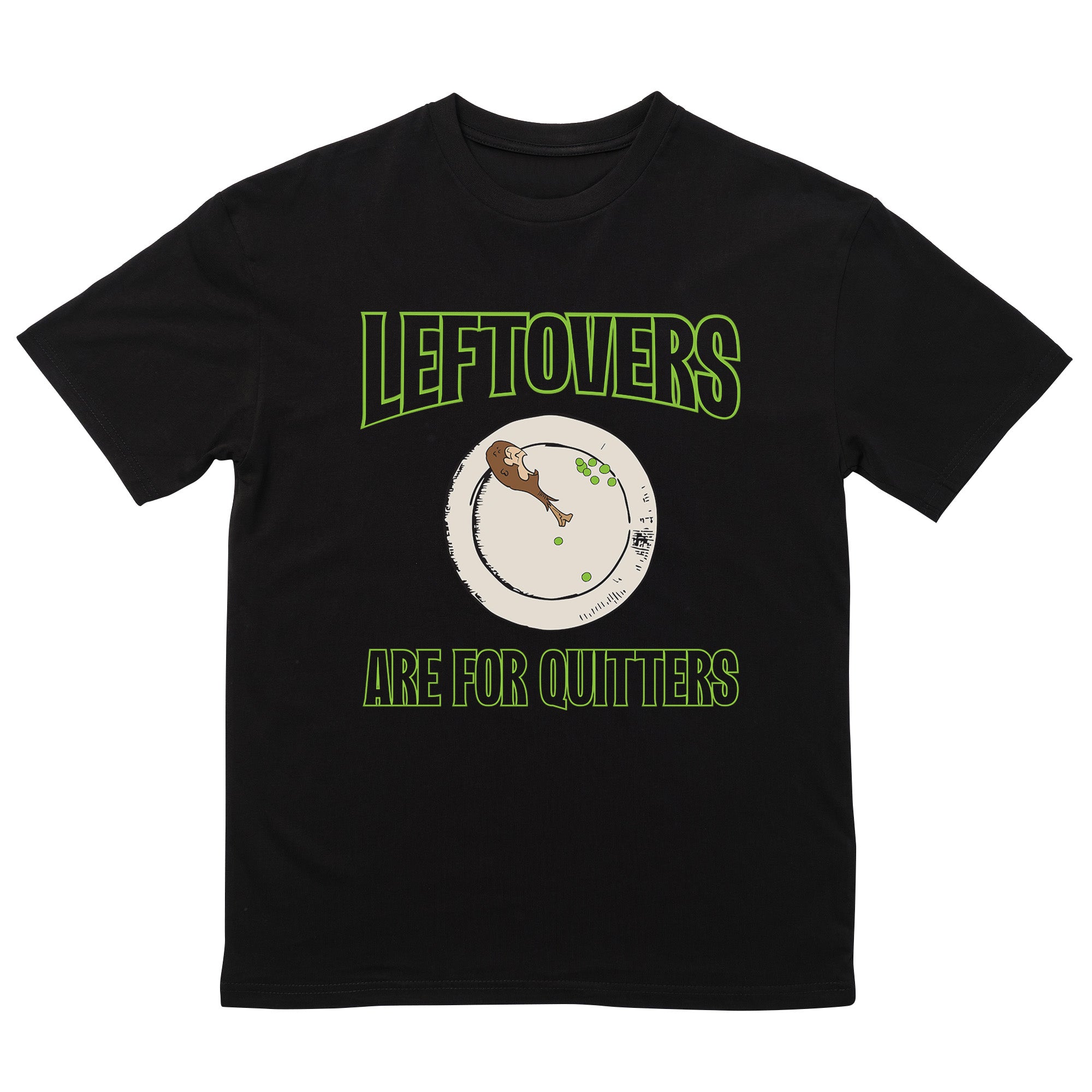 Leftovers Are For Quitters T-Shirt