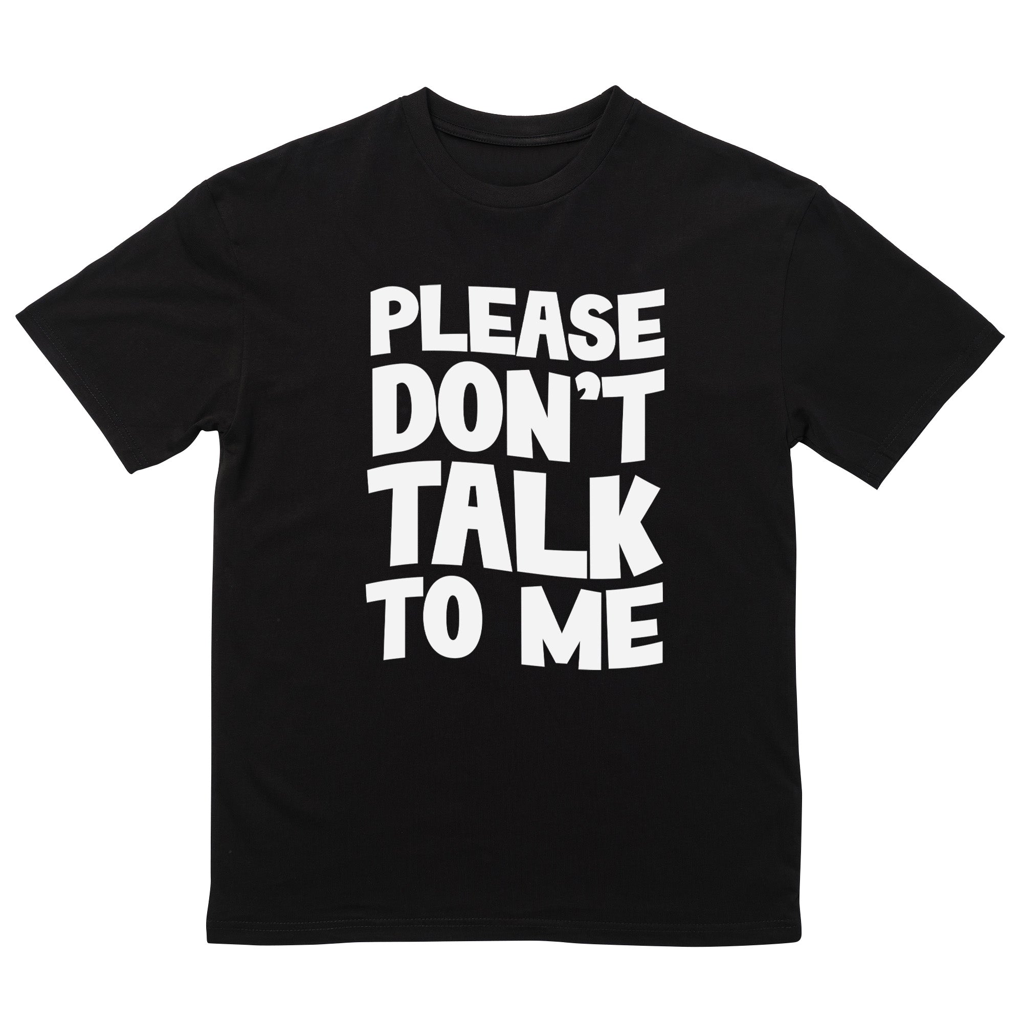 Please Dont Talk To Me T-Shirt