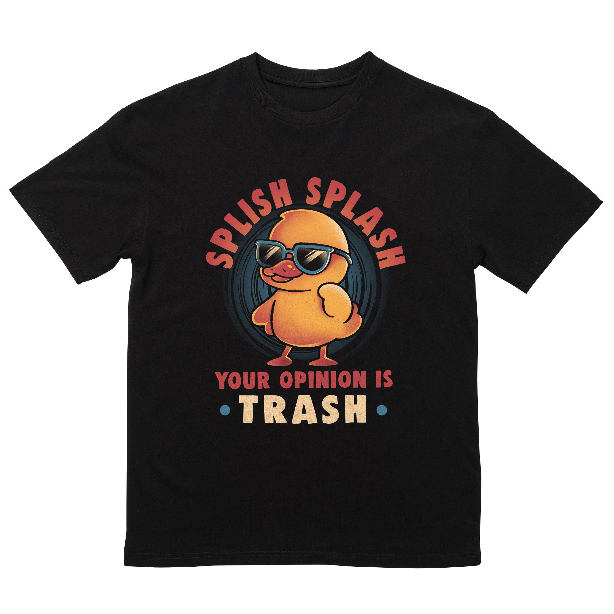 Splish Splash Your Opinion Is Trash T-Shirt