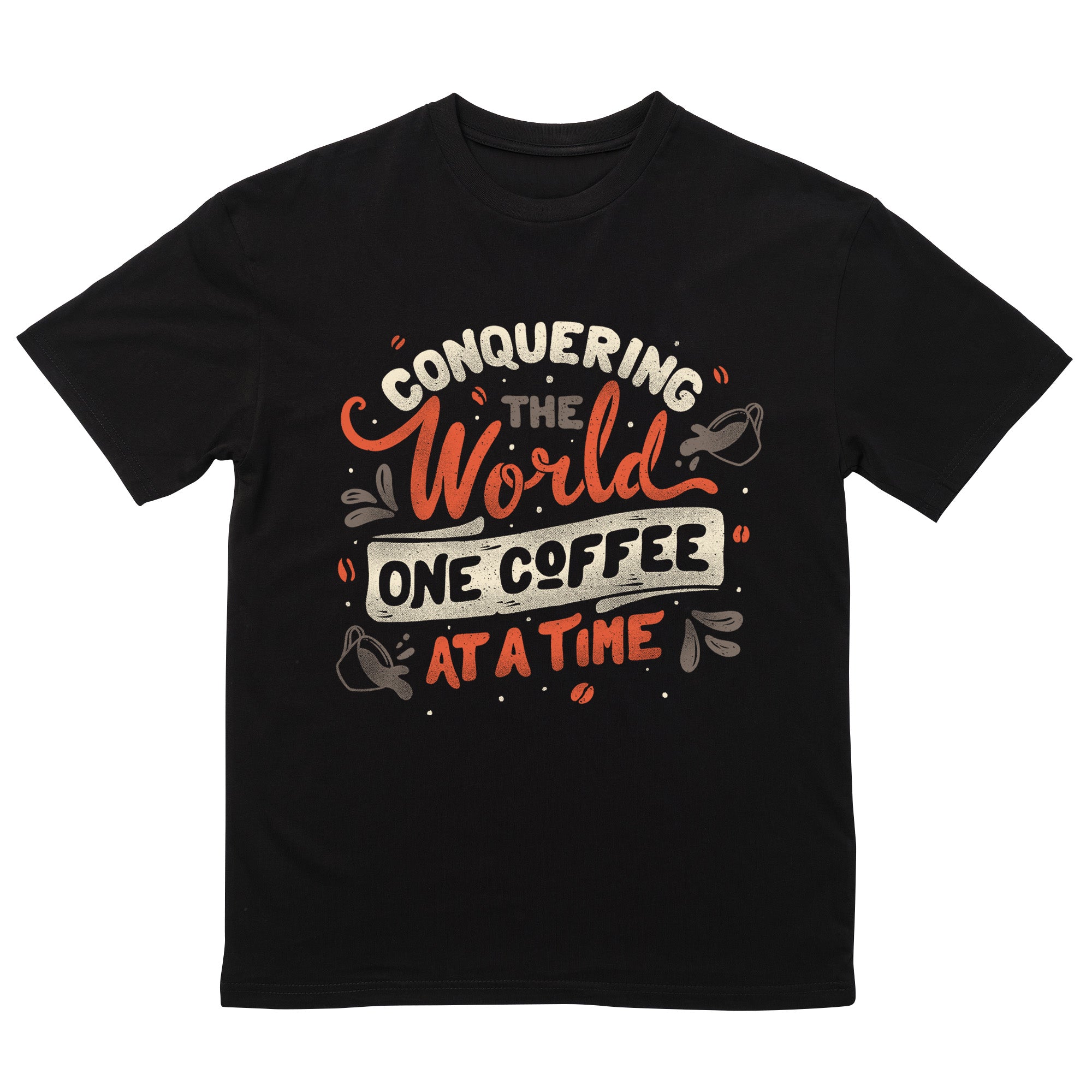 Conquering The World One Coffee At a Time T-Shirt