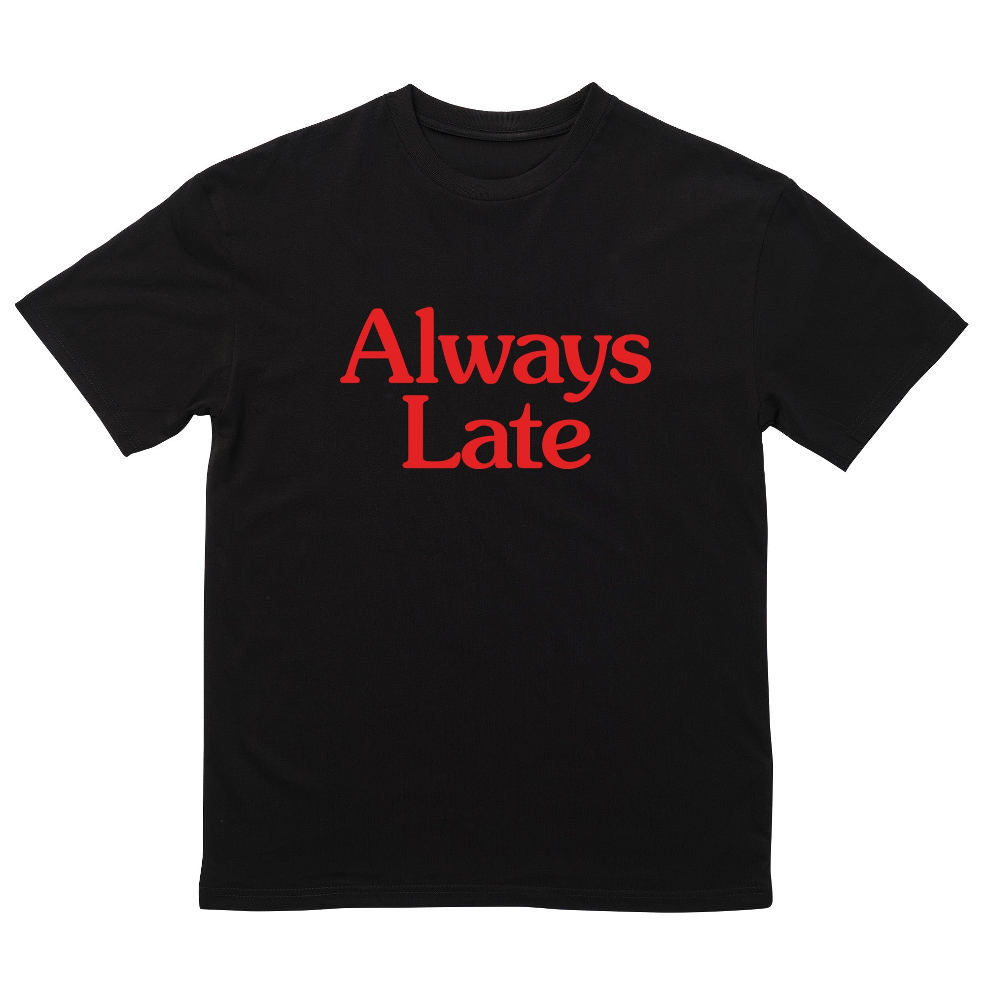 Always Late T-Shirt