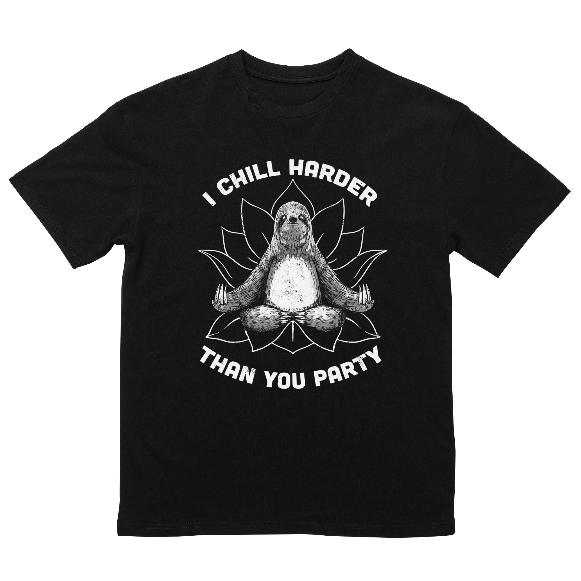 I Chill Harder Than You Party Zen Sloth Meditation Yoga T-Shirt