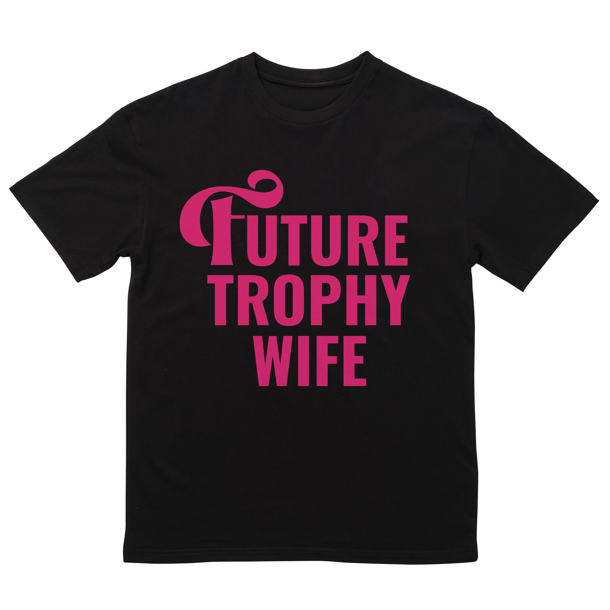 Future Trophy Wife T-Shirt