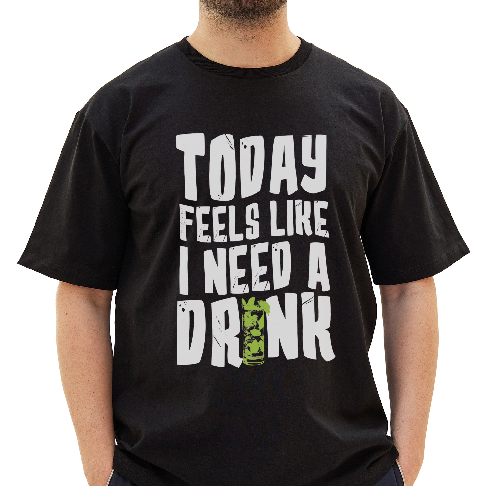 Today Feels Like I Need A Drink T-Shirt