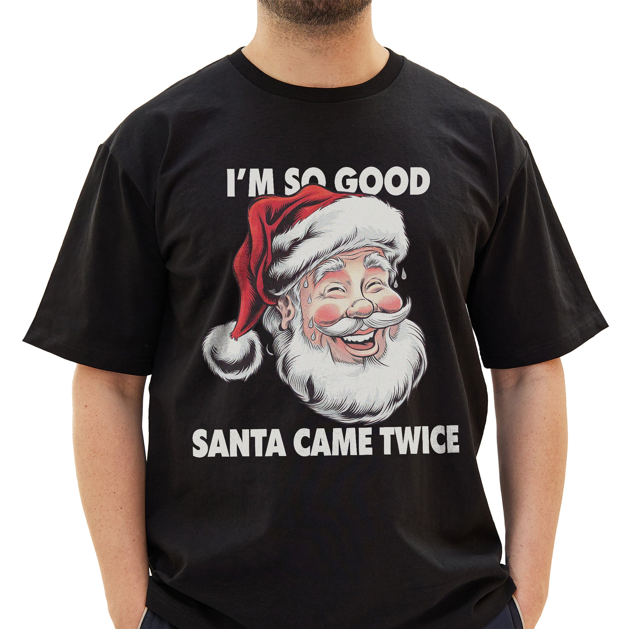 I'm So Good Santa Came Twice T-Shirt