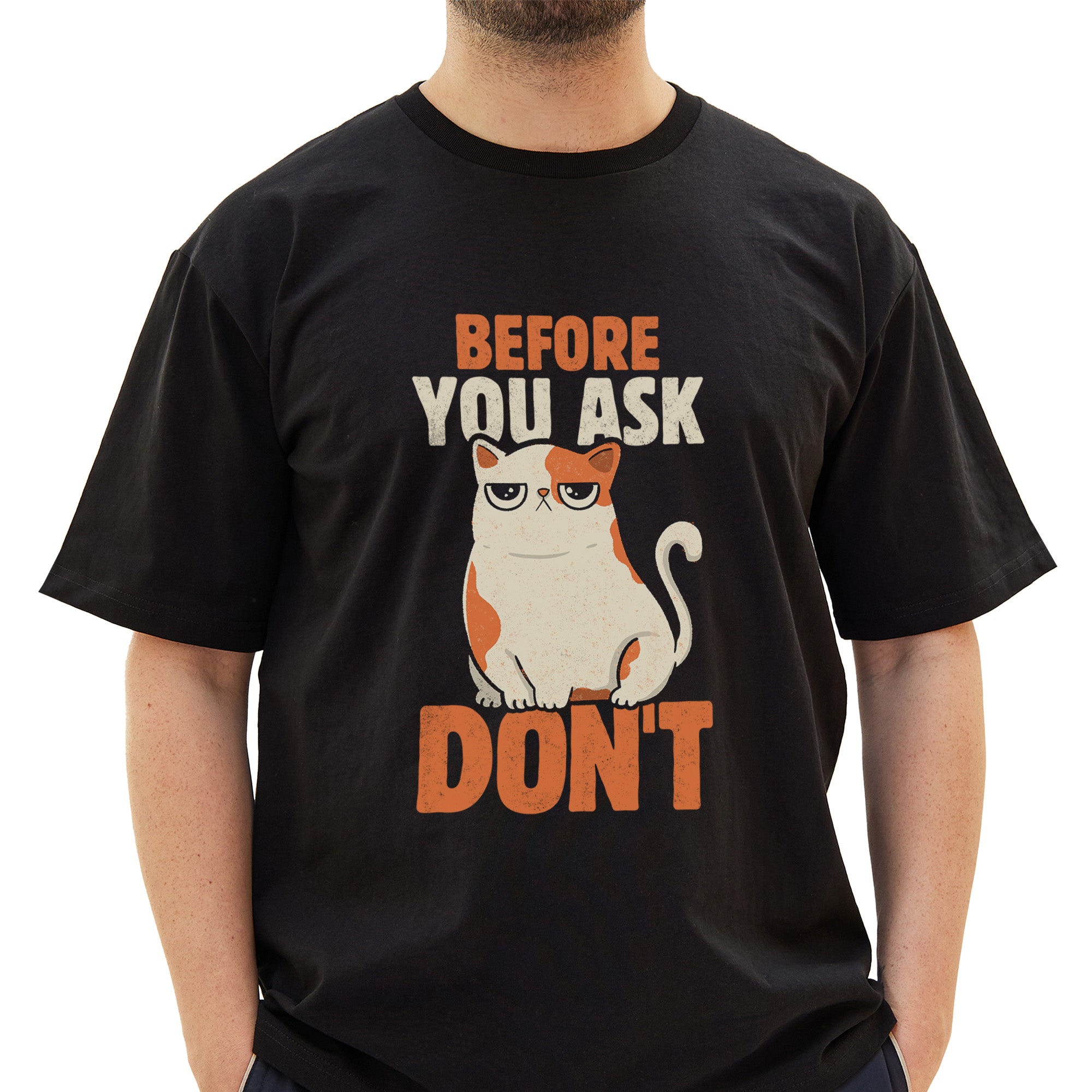 Before You Ask Don't T-Shirt