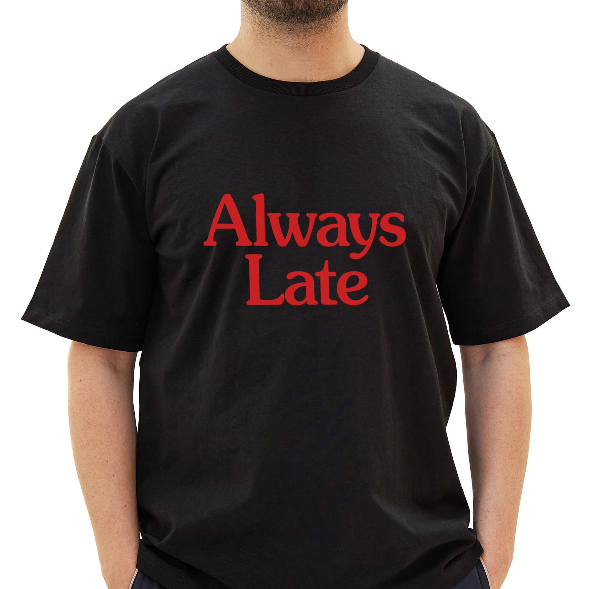 Always Late T-Shirt