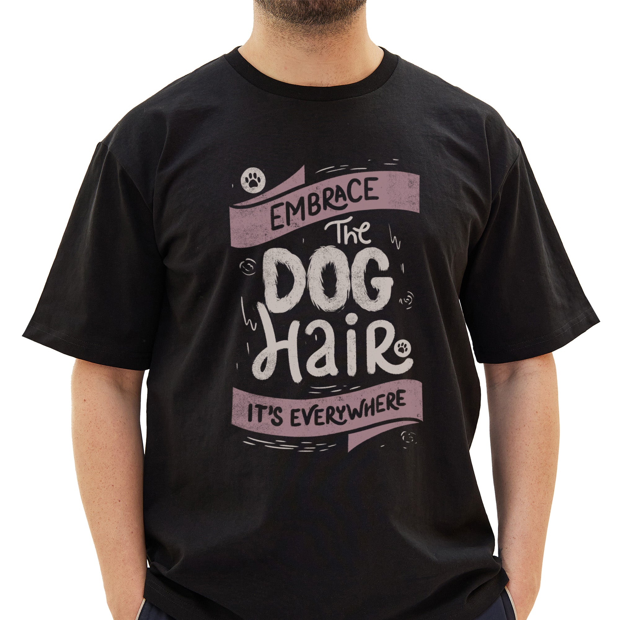 Embrace The Dog Hair It's Everywhere II T-Shirt