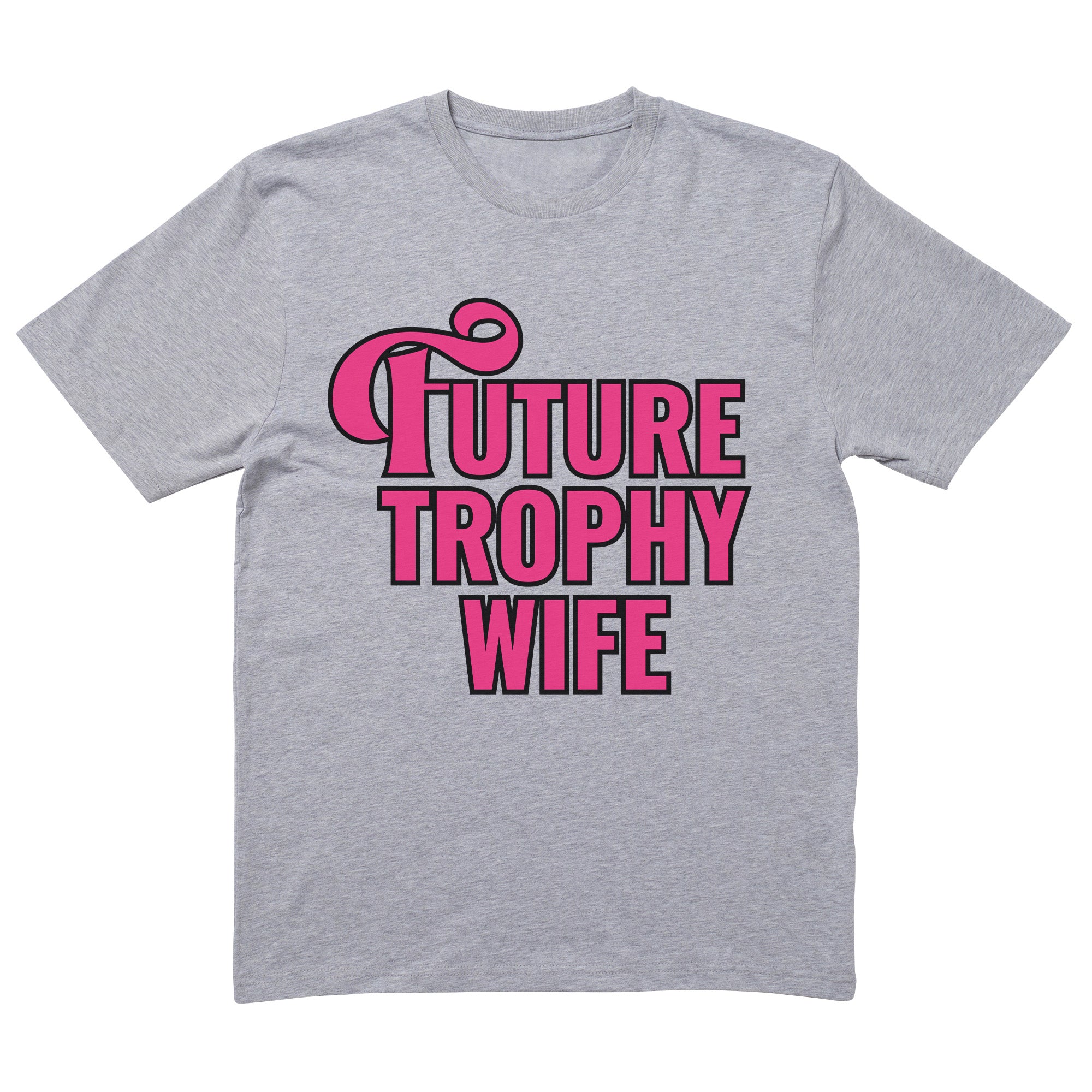 Future Trophy Wife T-Shirt