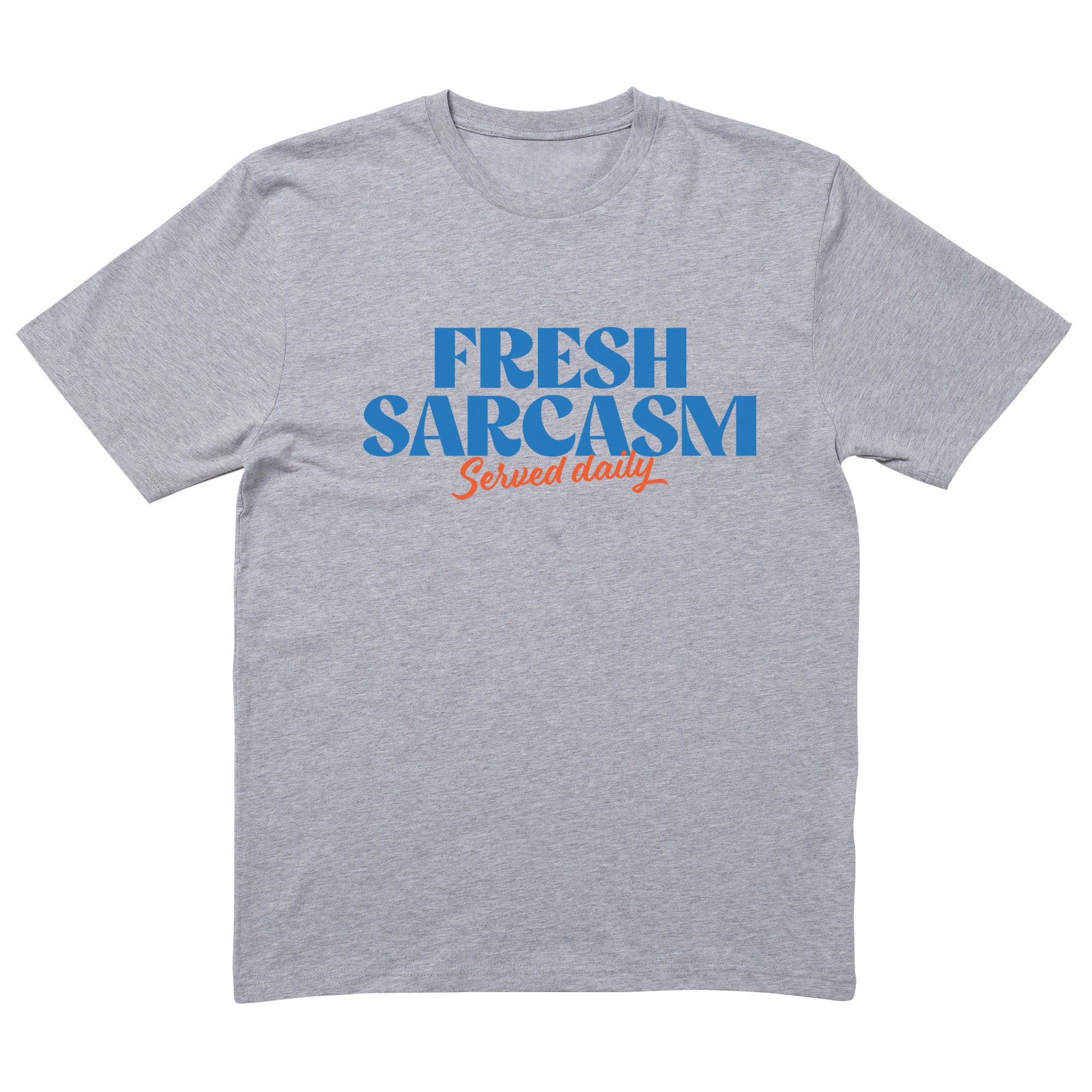 Fresh Sarcasm Served Daily T-Shirt