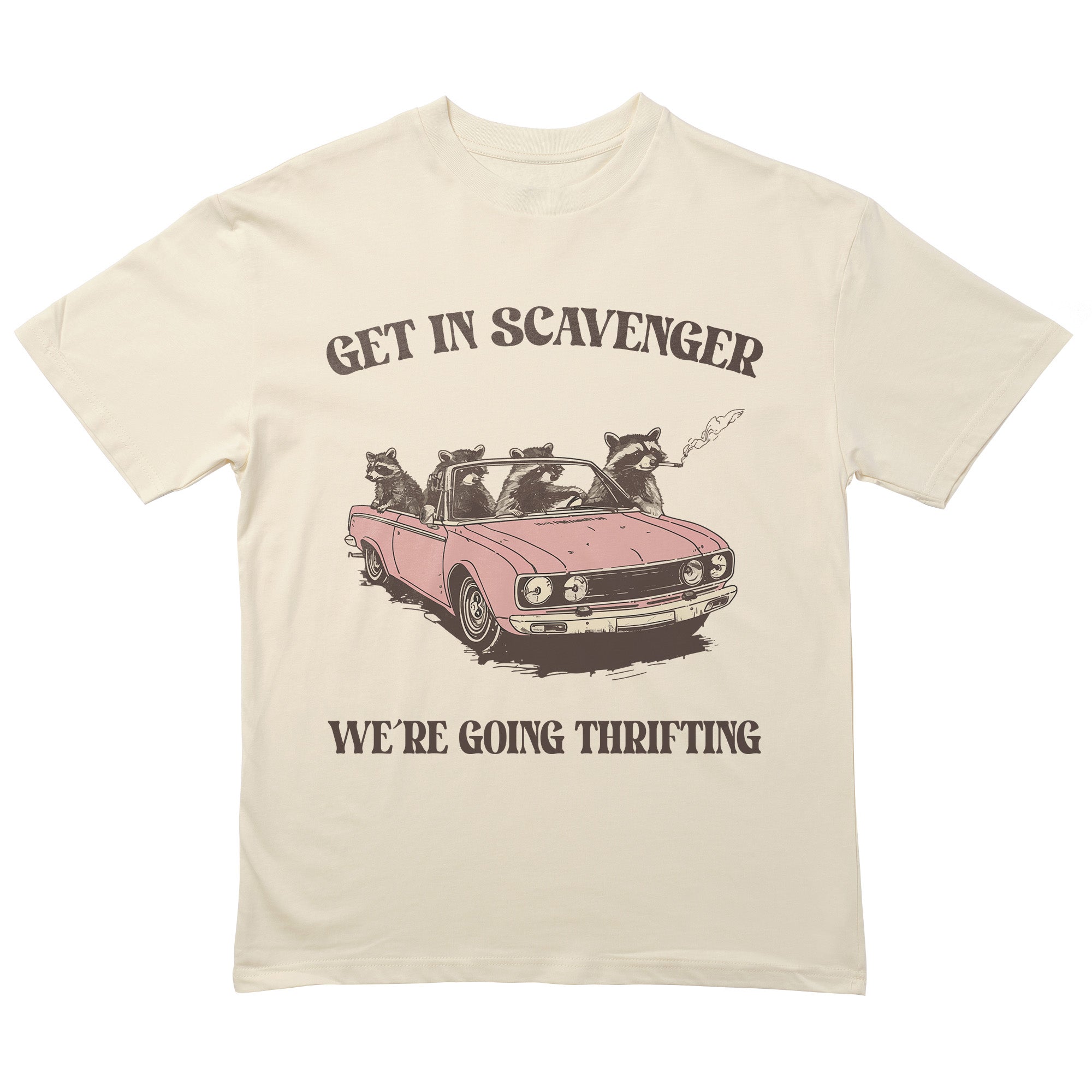 Get In Scavenger We're Going Thrifting T-Shirt