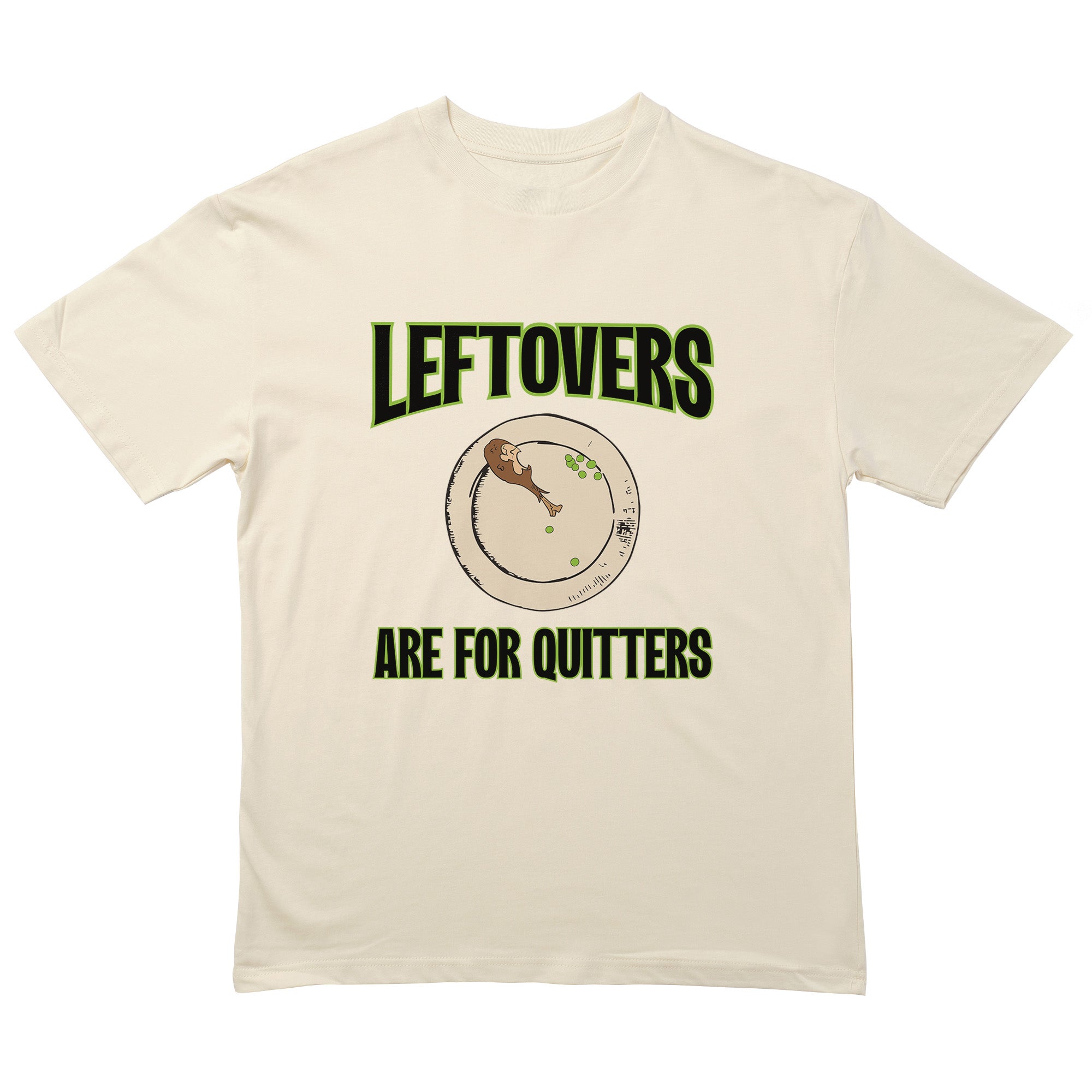 Leftovers Are For Quitters T-Shirt