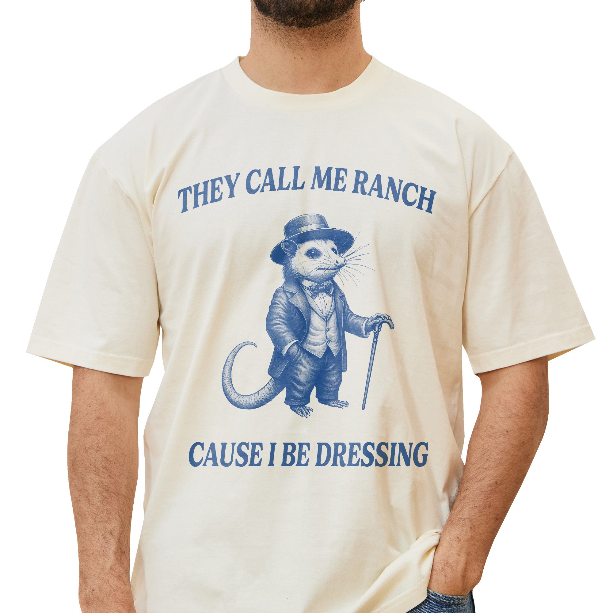 They Call Me Ranch Cause I Be Dressing T-Shirt