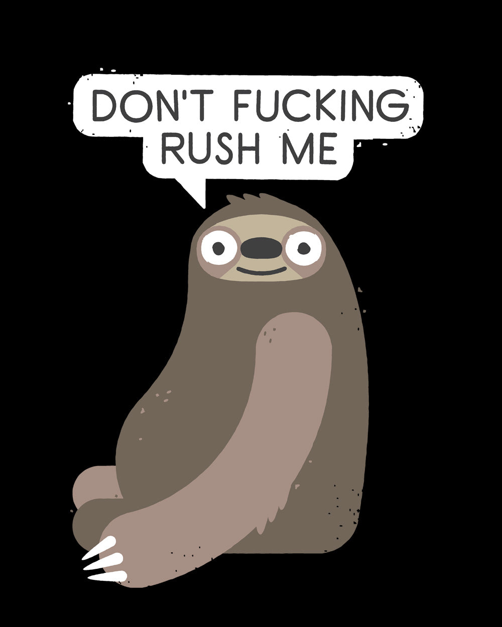 No Hurries Don't Rush Me Rude Offensive Sloth Animal Funny Slogan Cotton T-Shirt