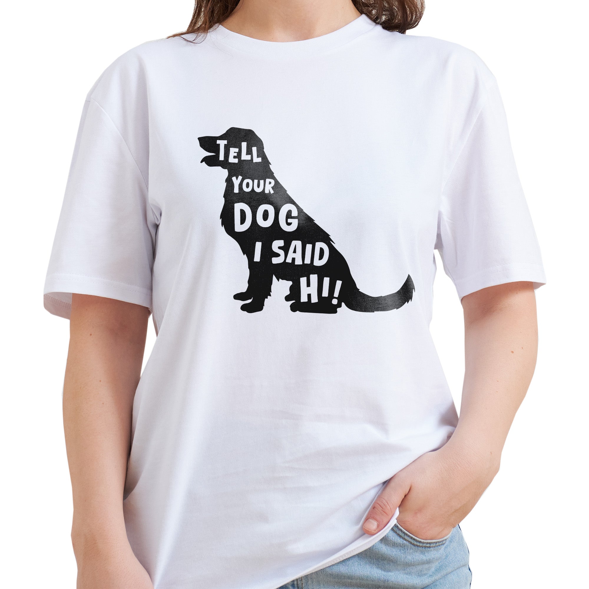 Tell Your Dog T-Shirt