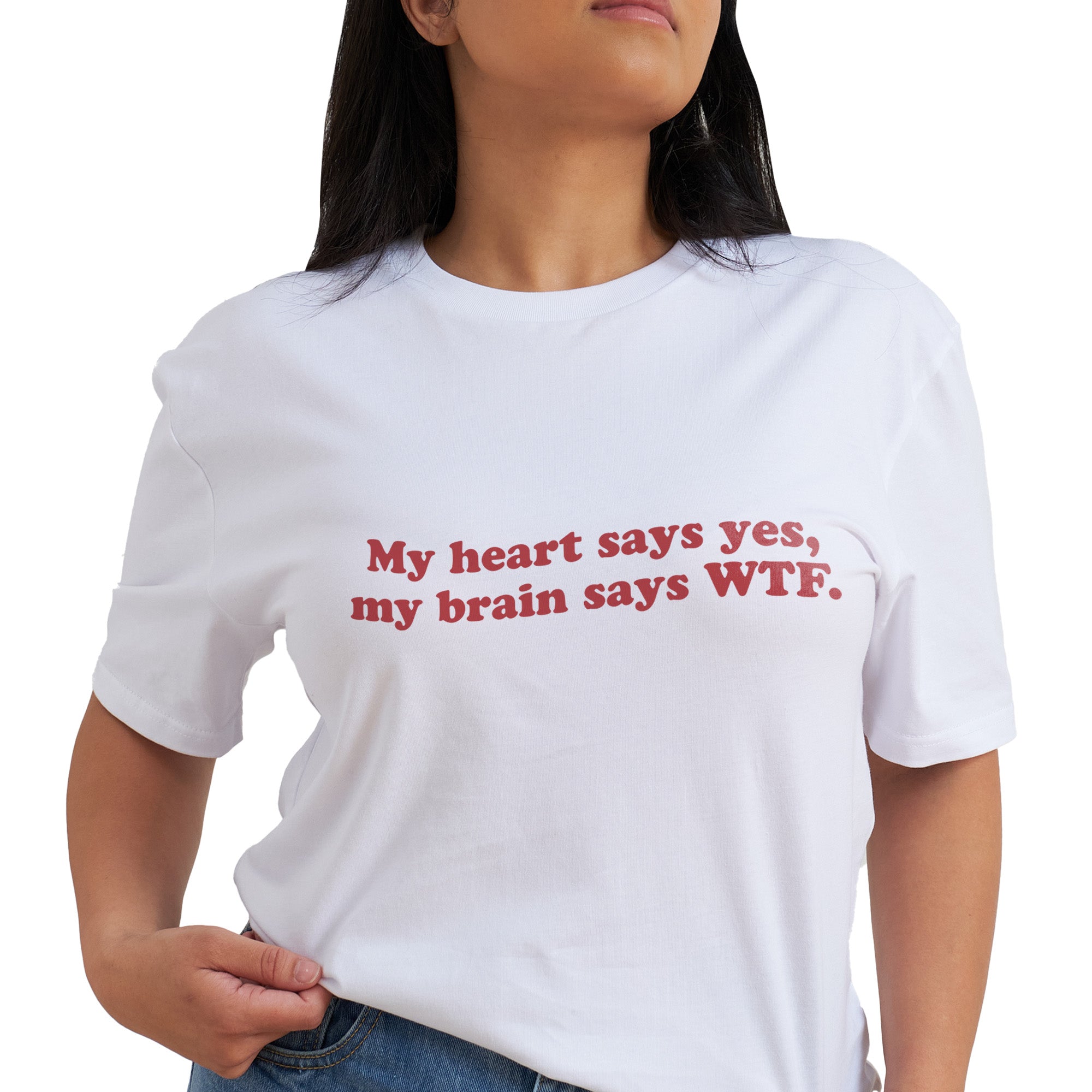 My Heart Says Yes My Brain Says Wtf T-Shirt