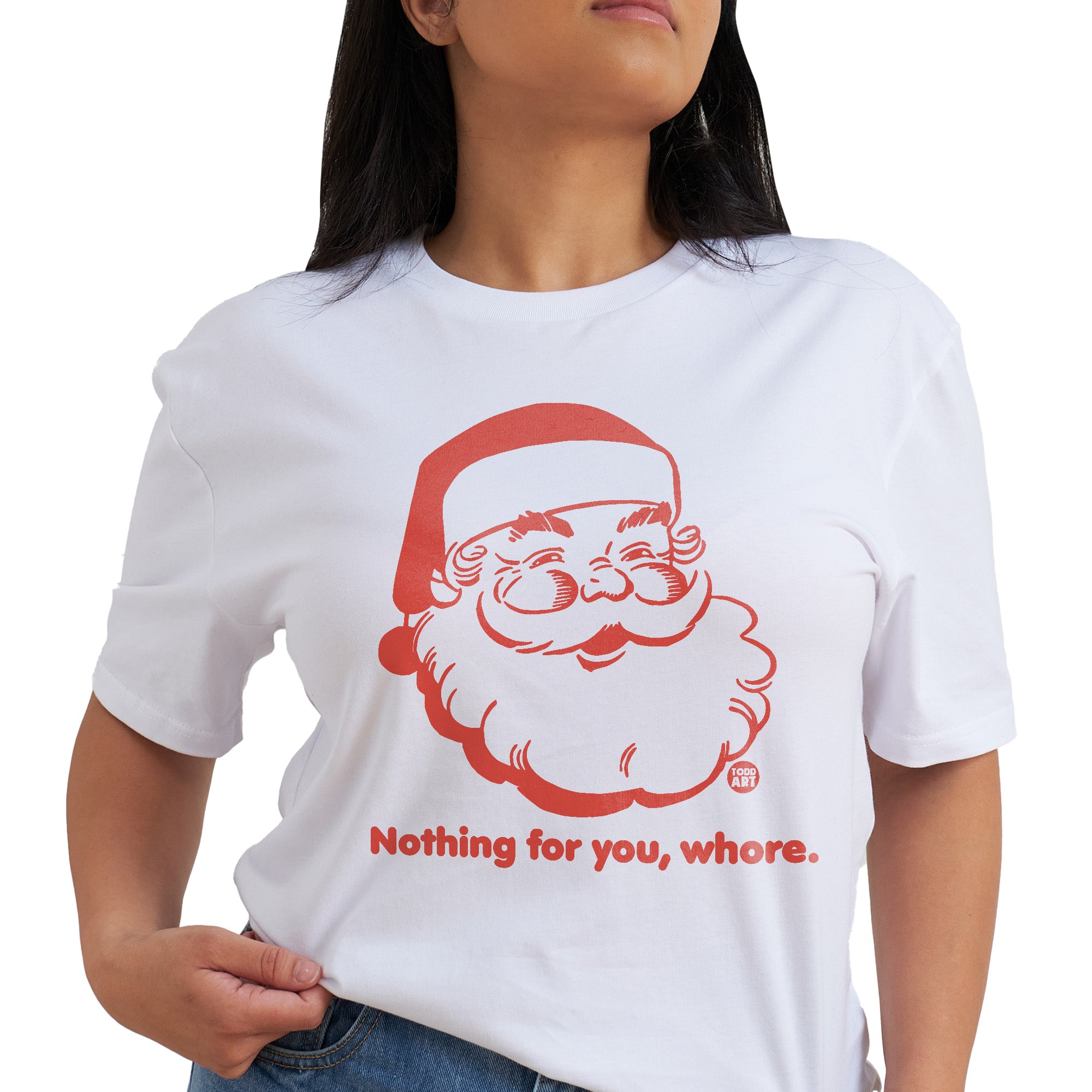 Santa Nothing You Whore T-Shirt