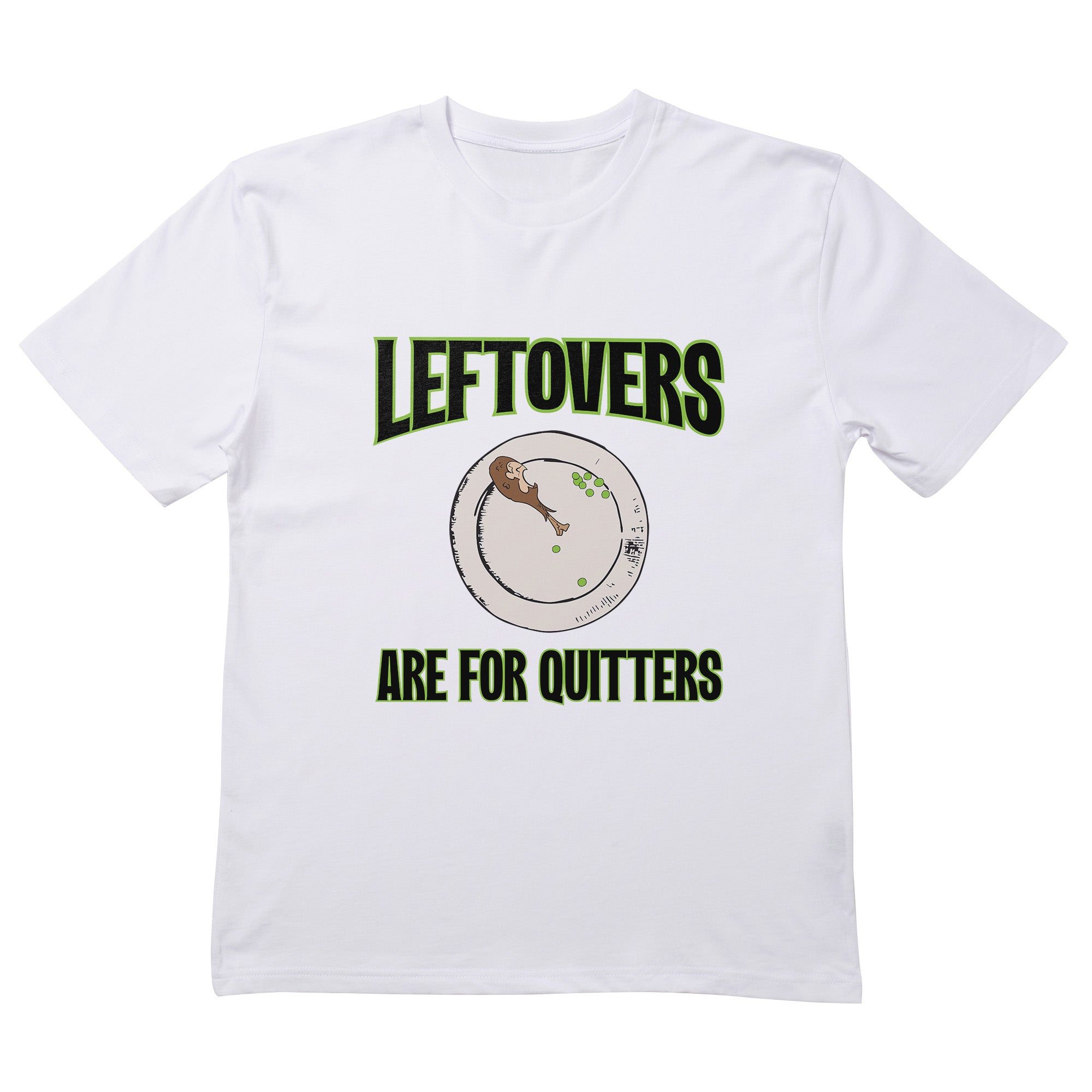 Leftovers Are For Quitters T-Shirt