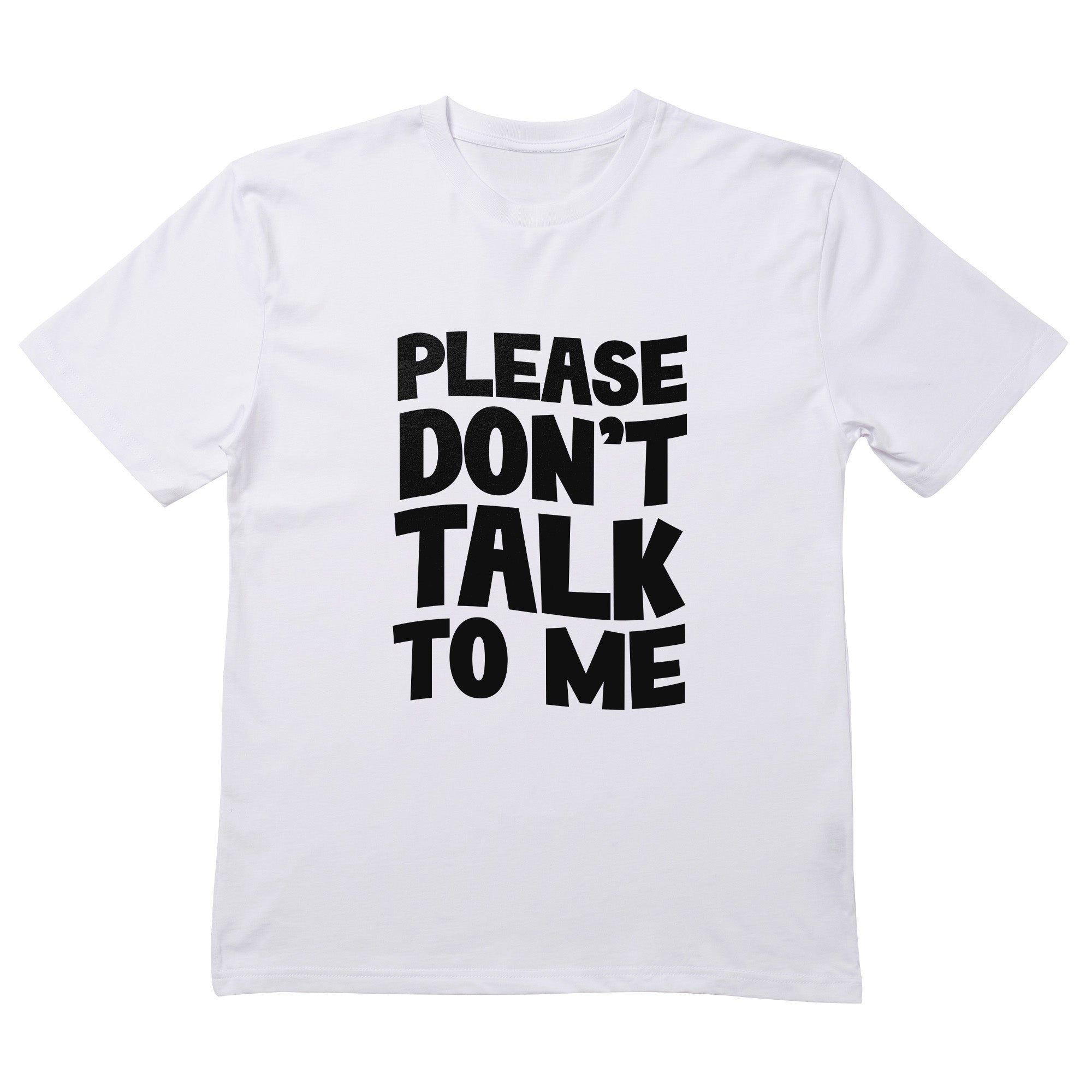 Please Dont Talk To Me T-Shirt