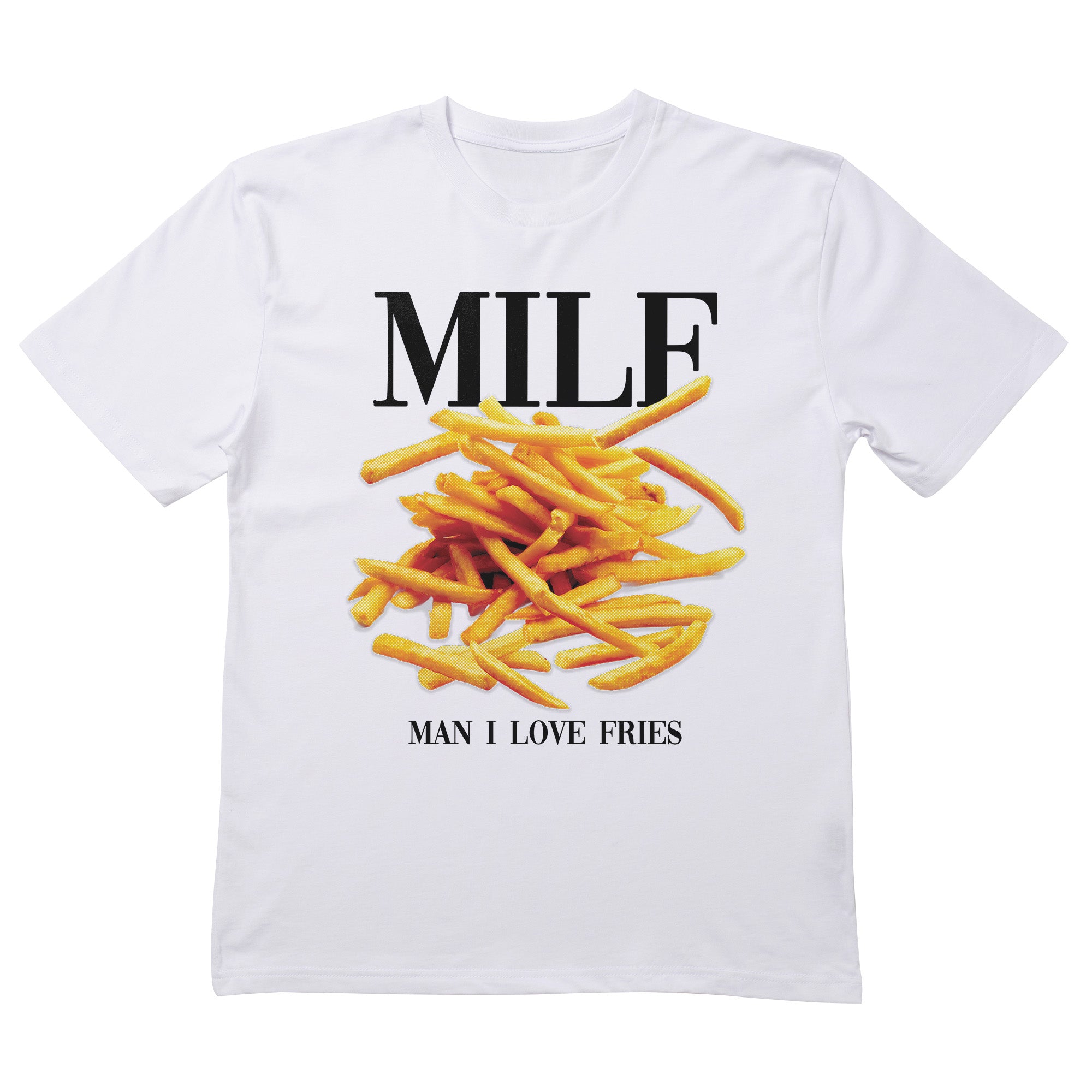 Man I Love Fries T-Shirt