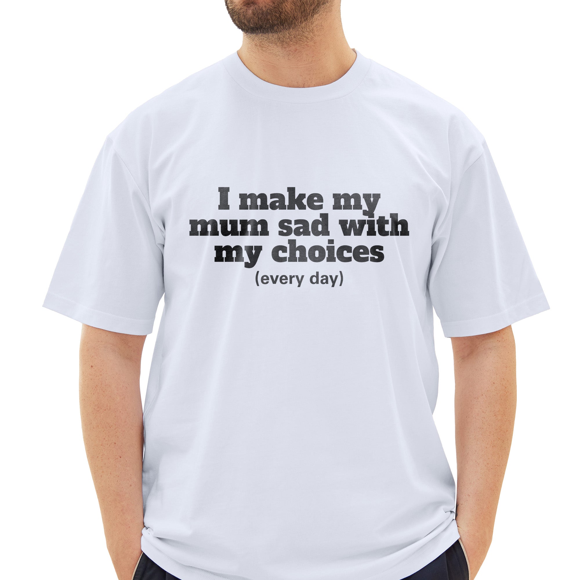 I Make My Mum Sad T-Shirt