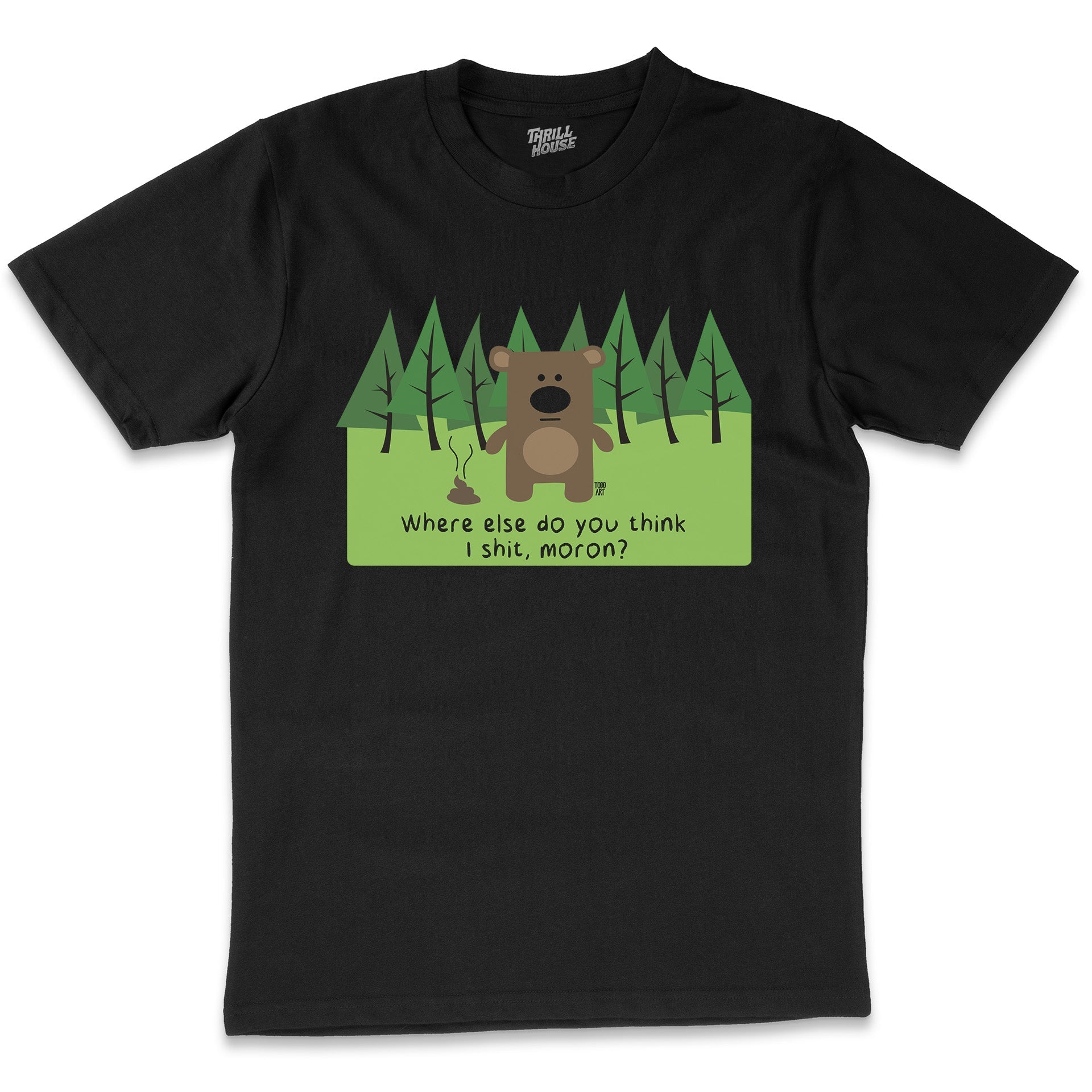 Bear Shit Woods Funny Rude Slogan Saying Cute Novelty Cotton T-Shirt