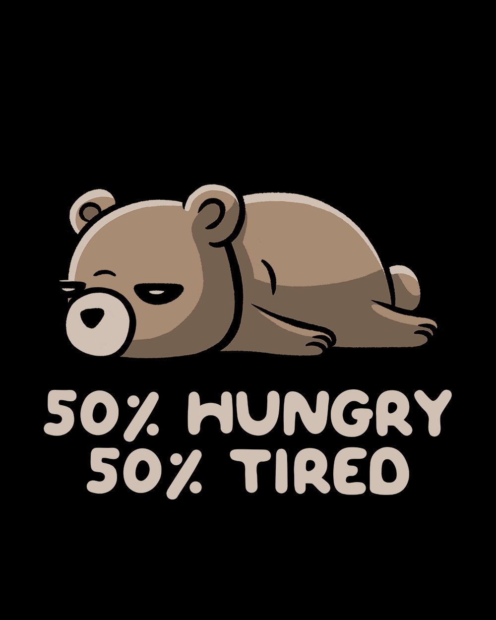 50% Hungry 50% Tired Funny Cute Bear Lazy Animal Pet Cotton Novelty T-Shirt