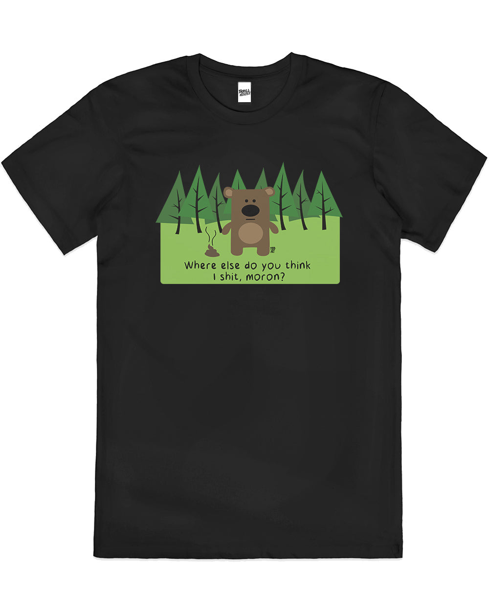 Bear Shit Woods Funny Rude Slogan Saying Cute Novelty Cotton T-Shirt