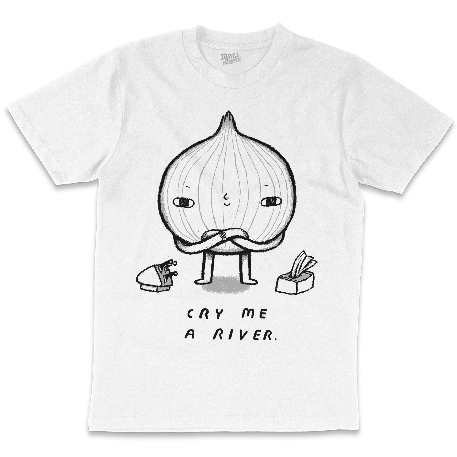 Cry Me a River Funny Foodie Onion Slogan Saying Cotton T-Shirt