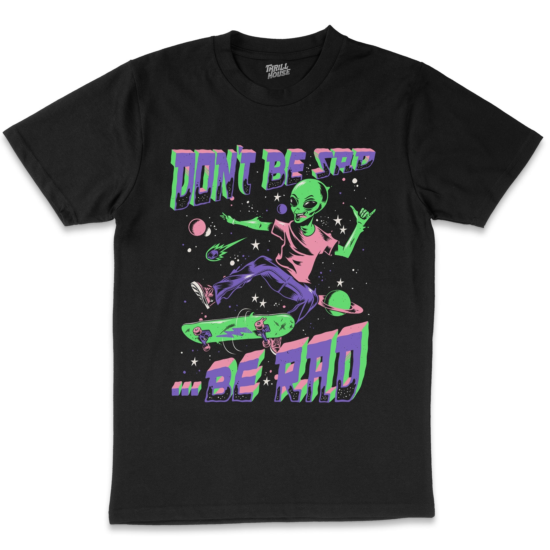 Don't Be Sad Be Rad Alien Space Skateboard Skating SK8 Positive Mental Health Message Cotton T-Shirt