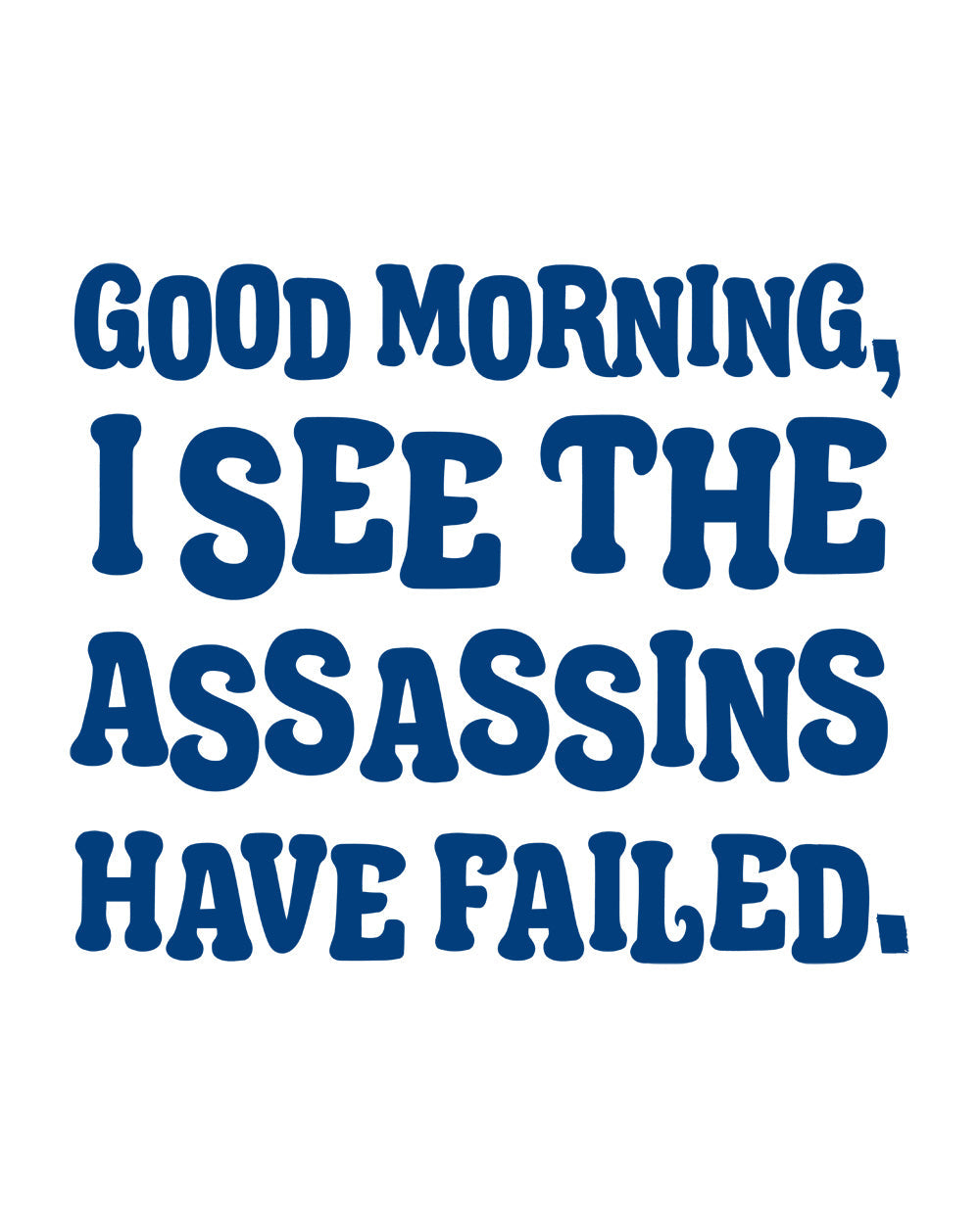 Good Morning Assassins Failed Funny Anti-Social Rude Slogan Saying Cotton T-Shirt