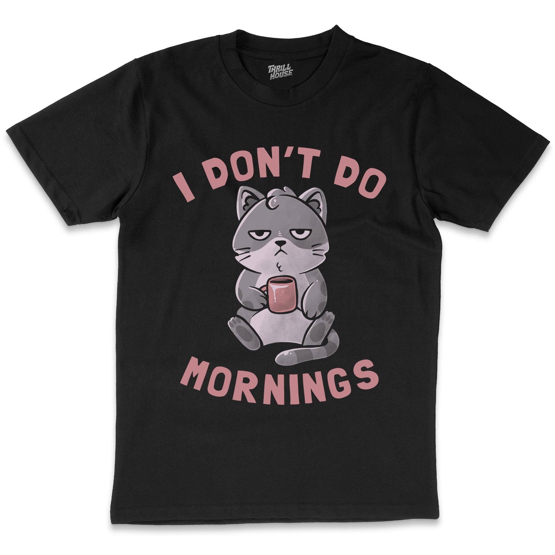 I Don't Do Mornings Funny Cat Kitten Slogan Coffee T-Shirt