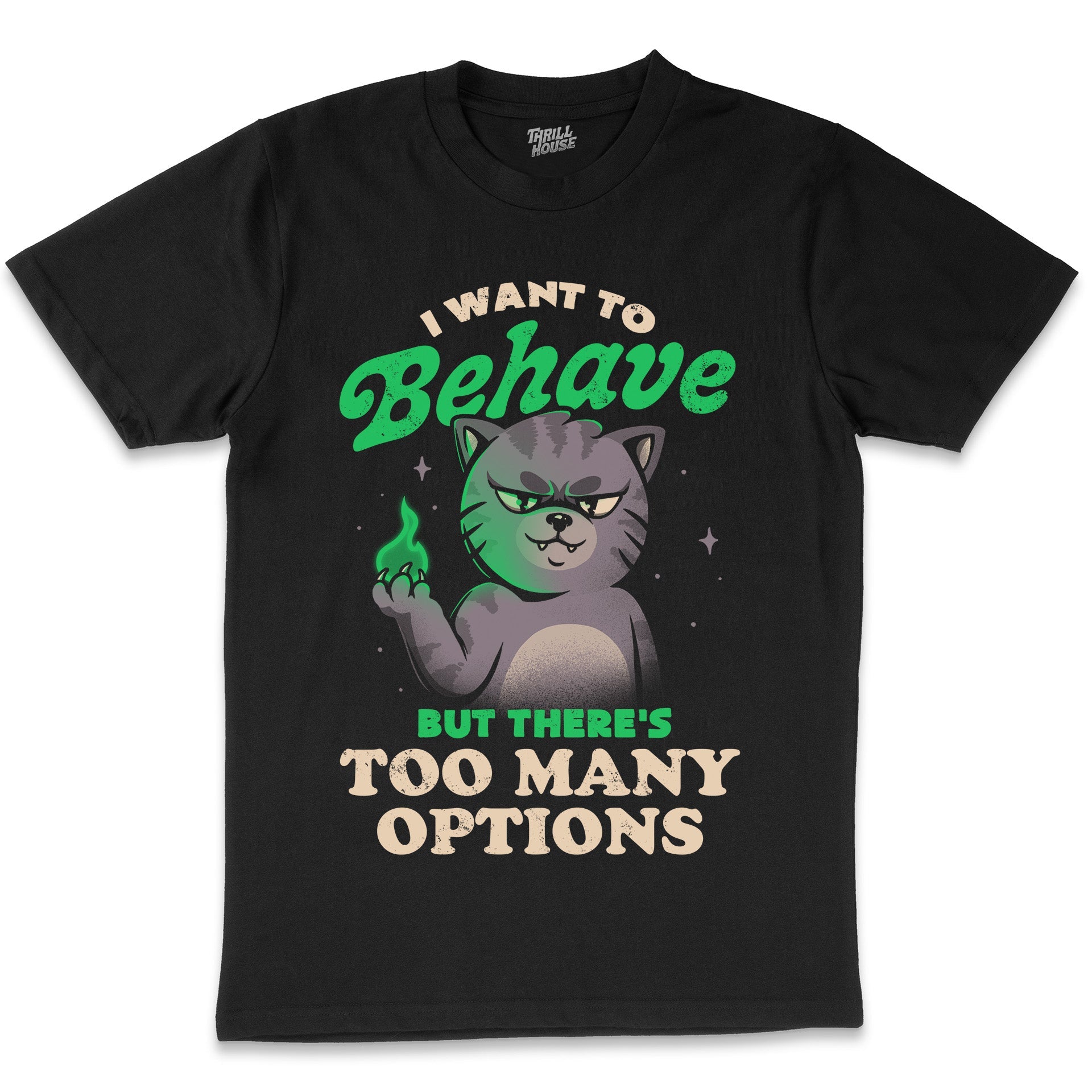 I Want to Behave But There's Too Many Options Funny Trouble Cat Kitten Slogan T-Shirt