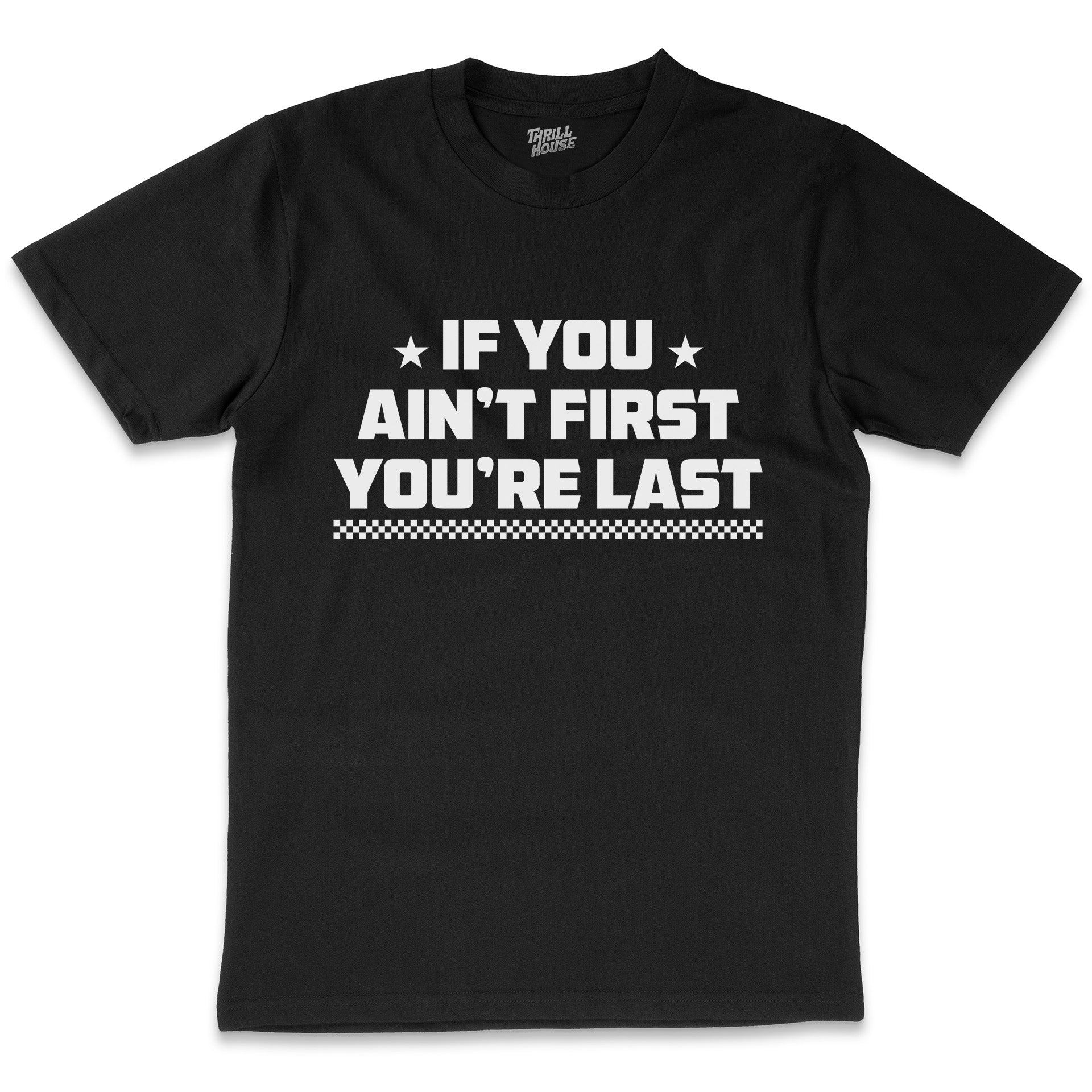 If You Ain't First You're Last Funny Sports Competitive Slogan Cotton T-Shirt