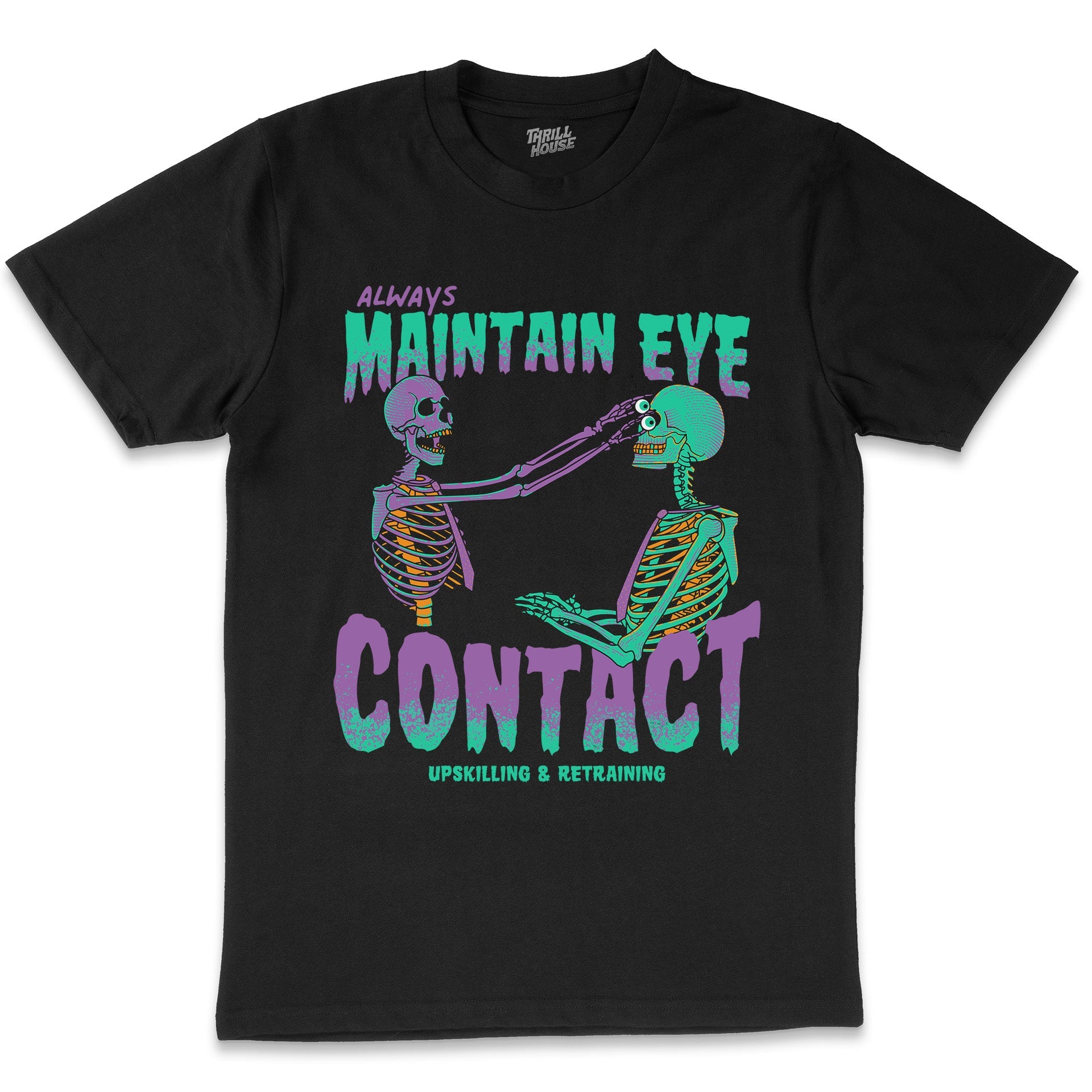 Maintain Eye Contact Funny Skeleton Dark Humour Slogan Skulls Cotton T-Shirt