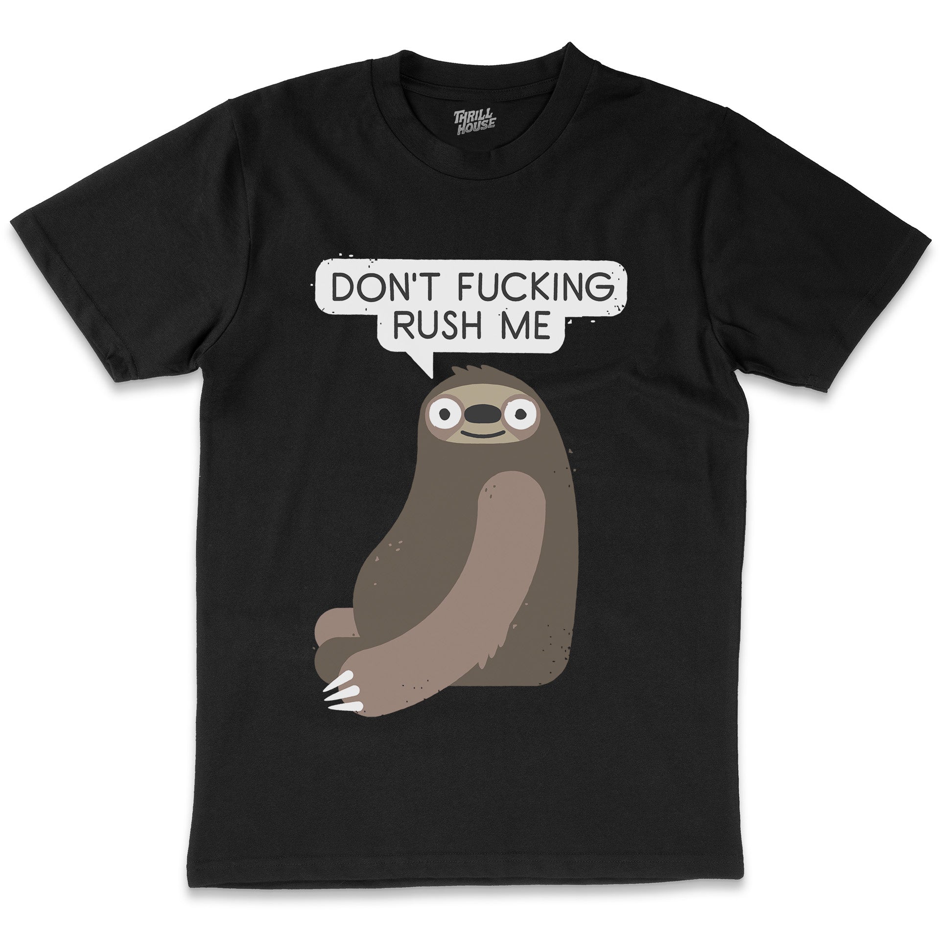 No Hurries Don't Rush Me Rude Offensive Sloth Animal Funny Slogan Cotton T-Shirt