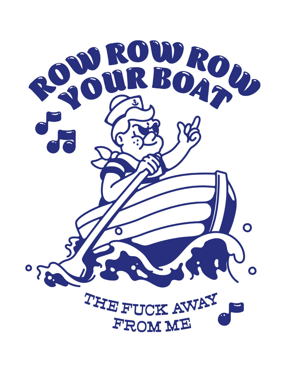 Row Row Row Rude Offensive Anti-Social Slogan Parody Spoof Cotton T-Shirt