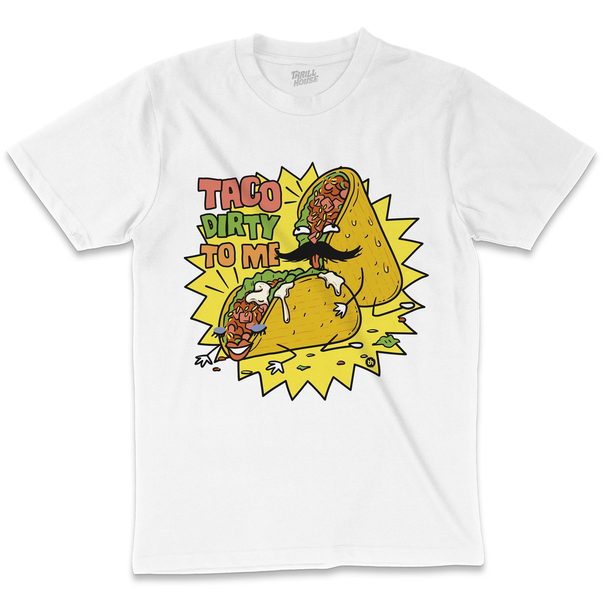 Taco Dirty to Me Taco Sex Slogan Funny Rude Offensive Food Parody Pun Cotton T-Shirt